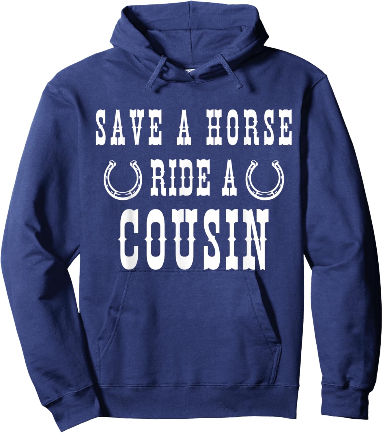 Save a Horse Ride A Cousin - Southern Joke Adult Humor Hoodie - Hoodie | Navy