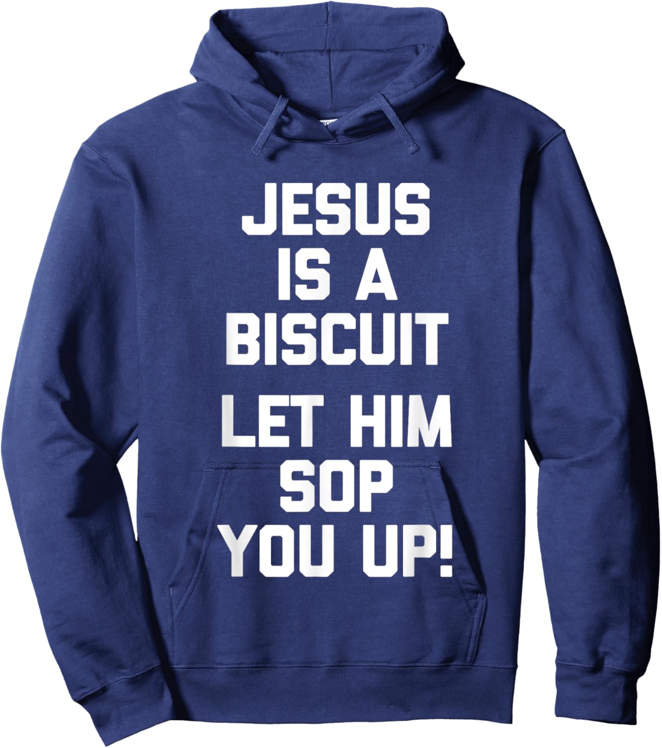 Jesus Is A Biscuit (Let Him Sop You Up) Funny Catholic Jesus Hoodie - Hoodie | Navy