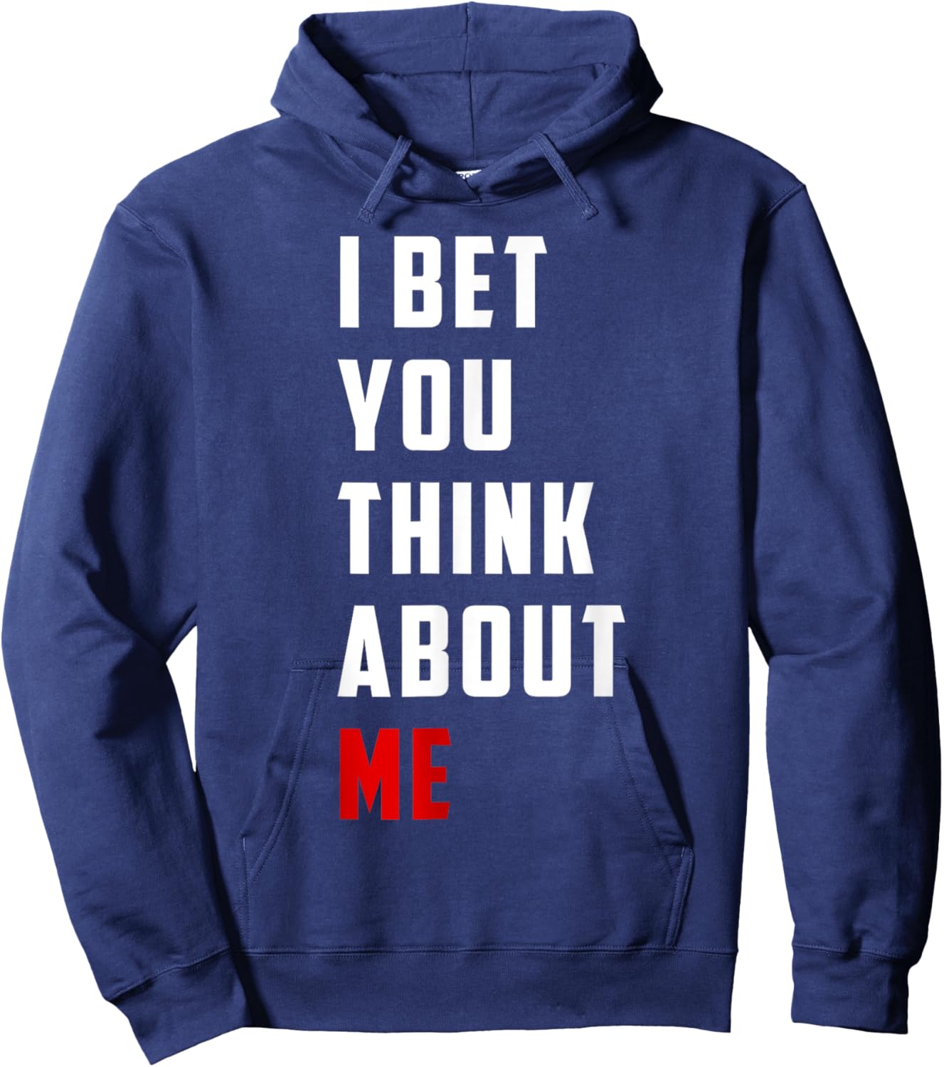 Unique Design I Bet You Think About Me Bold Funny Quote Hoodie - Hoodie | Navy