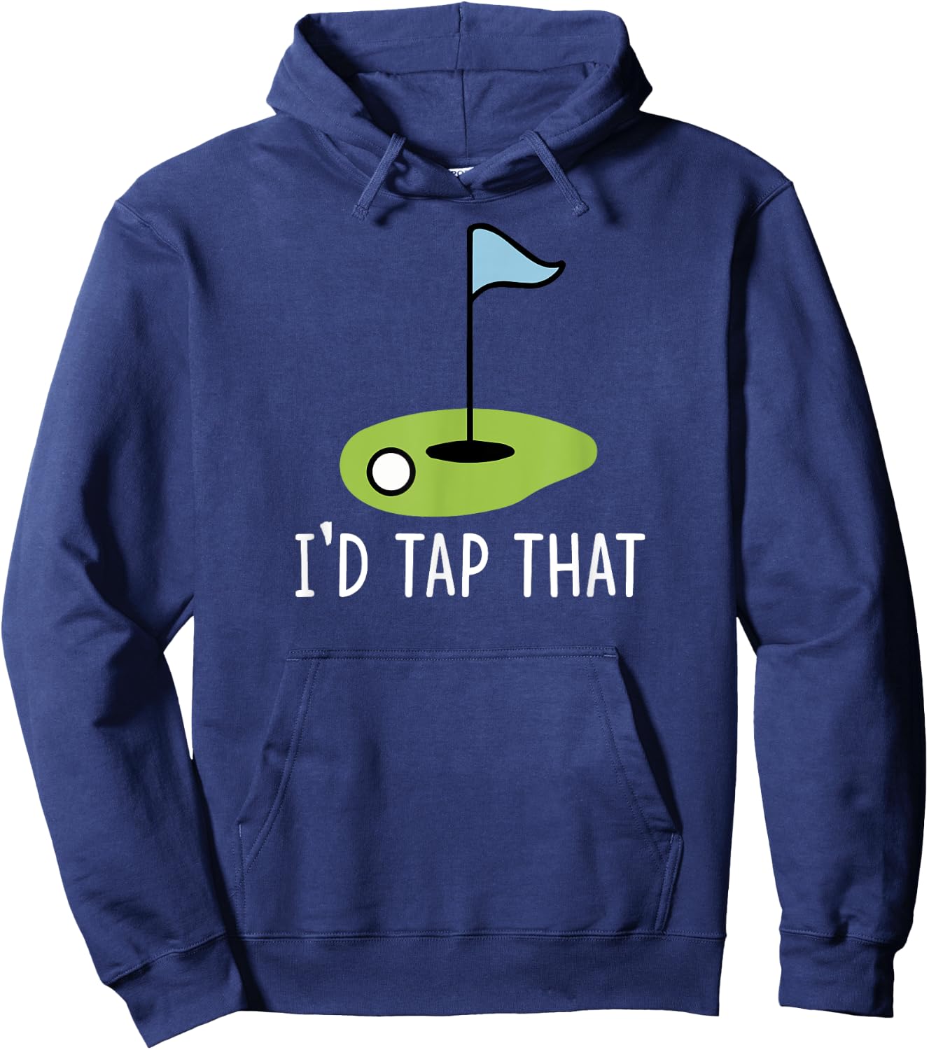 I'd Tap That Sarcasm Gag Funny Best Golf Joke Fathers Day Hoodie - Hoodie | Navy