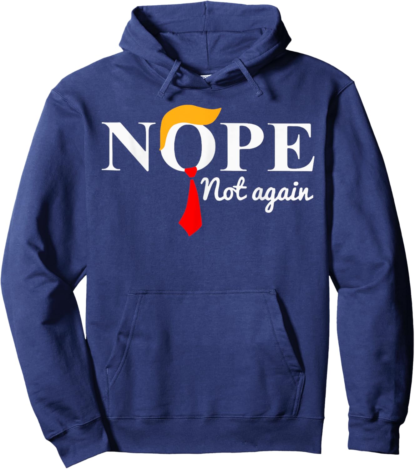 Nope Not Again Funny Trump Hoodie - Hoodie | Navy