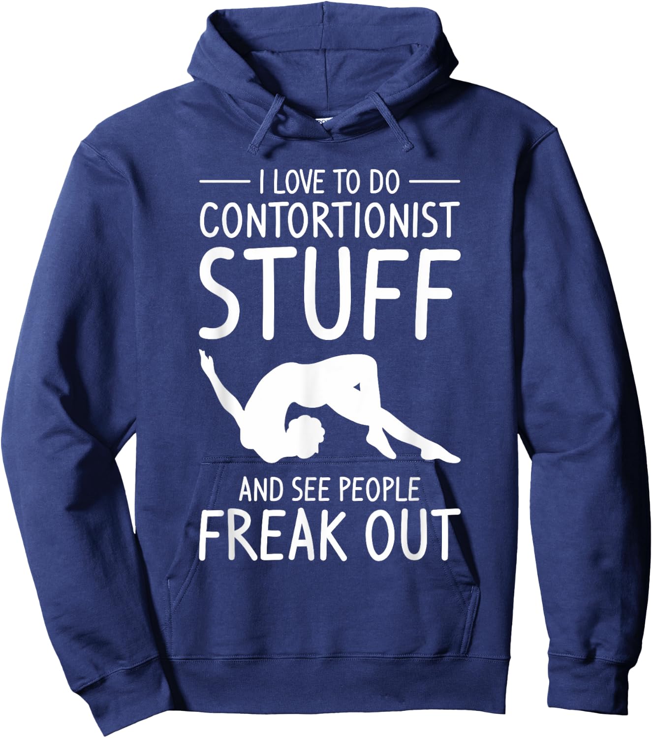 I Love To Do Contortionist Stuff And See People Freak Out Hoodie - Hoodie | Navy