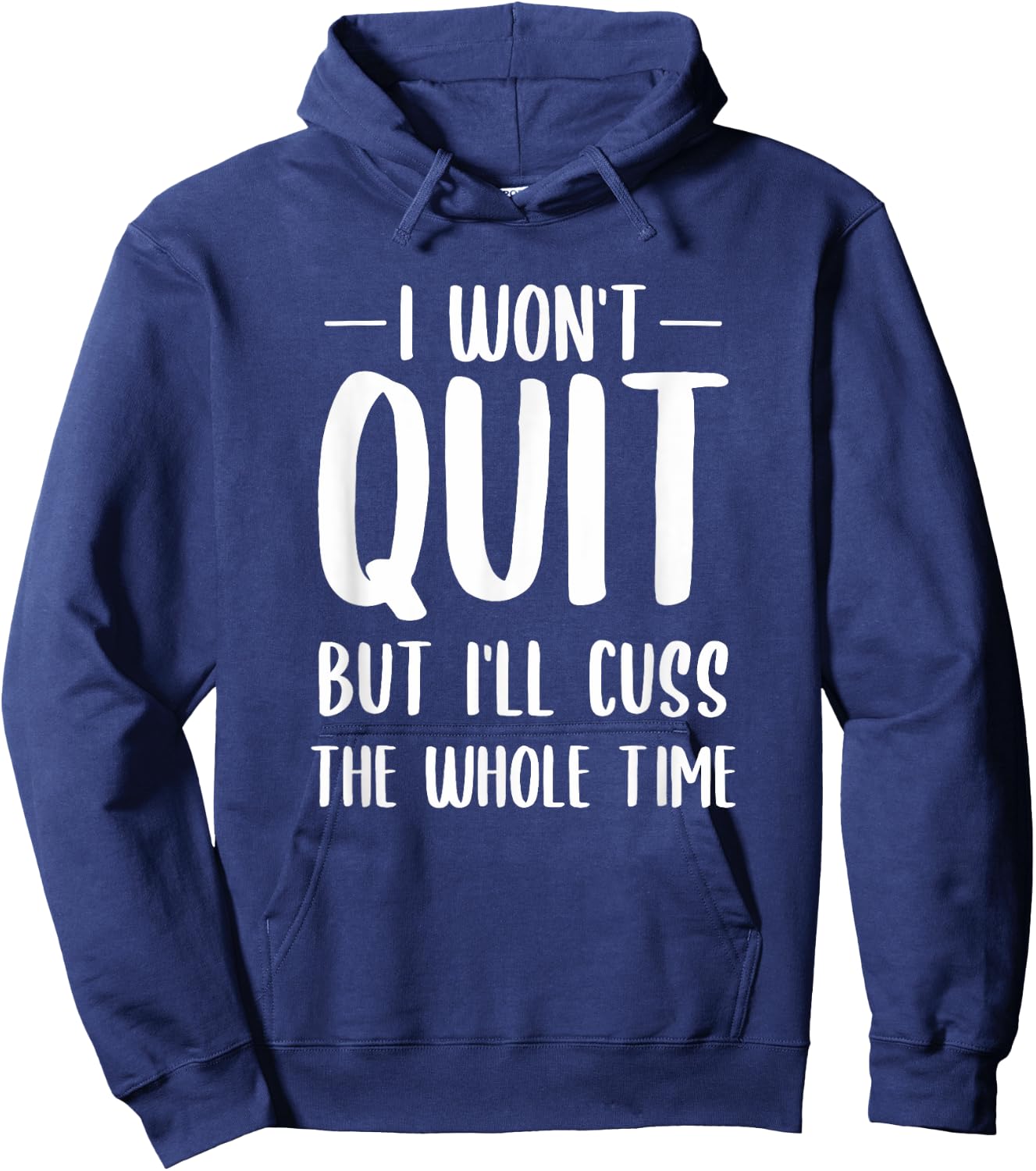 I Won't Quit But I'll Cuss The Whole Time Hoodie - Hoodie | Navy