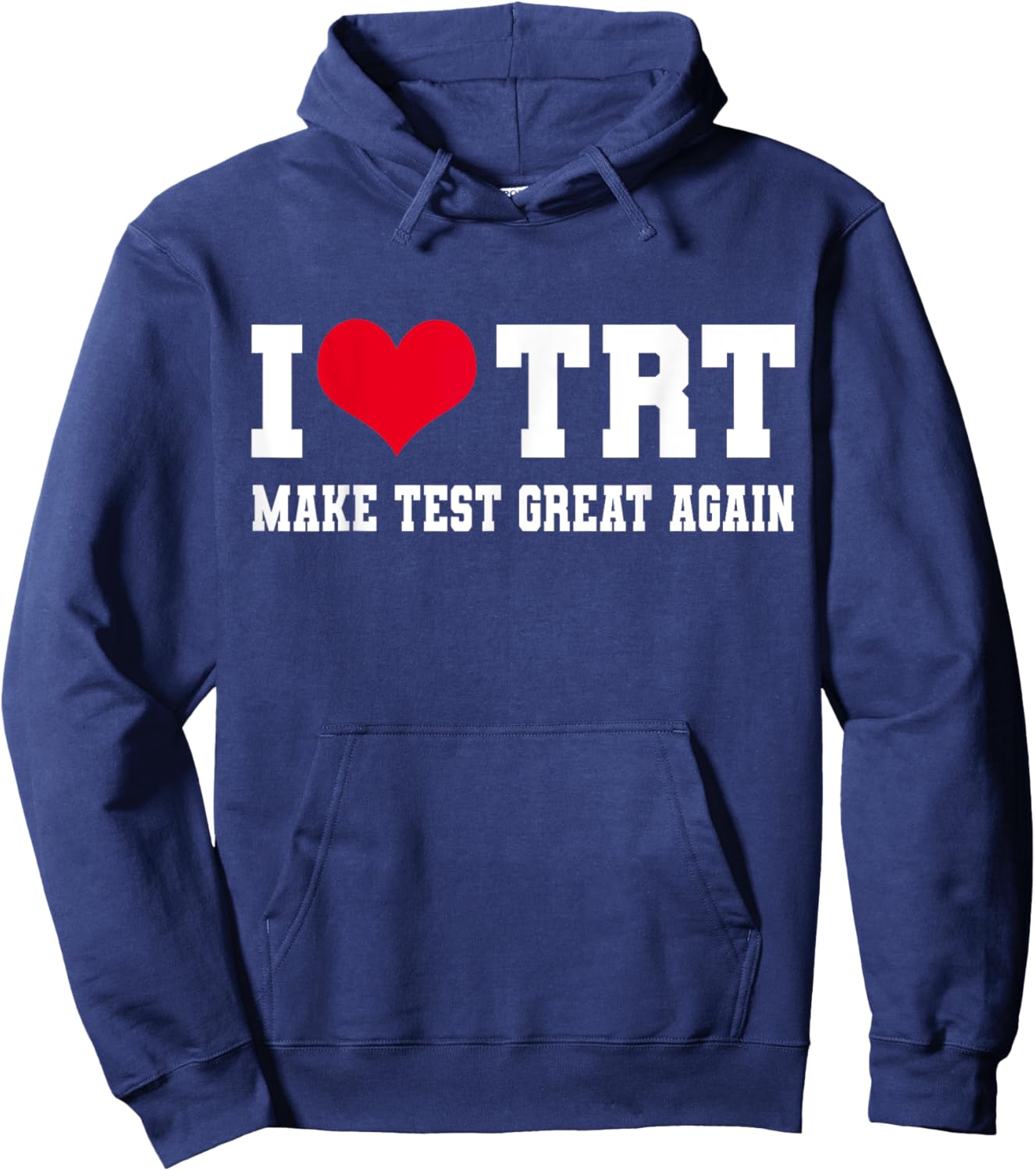 Funny Testosterone TRT in Make Test Great Again Gym Humor Hoodie - Hoodie | Navy