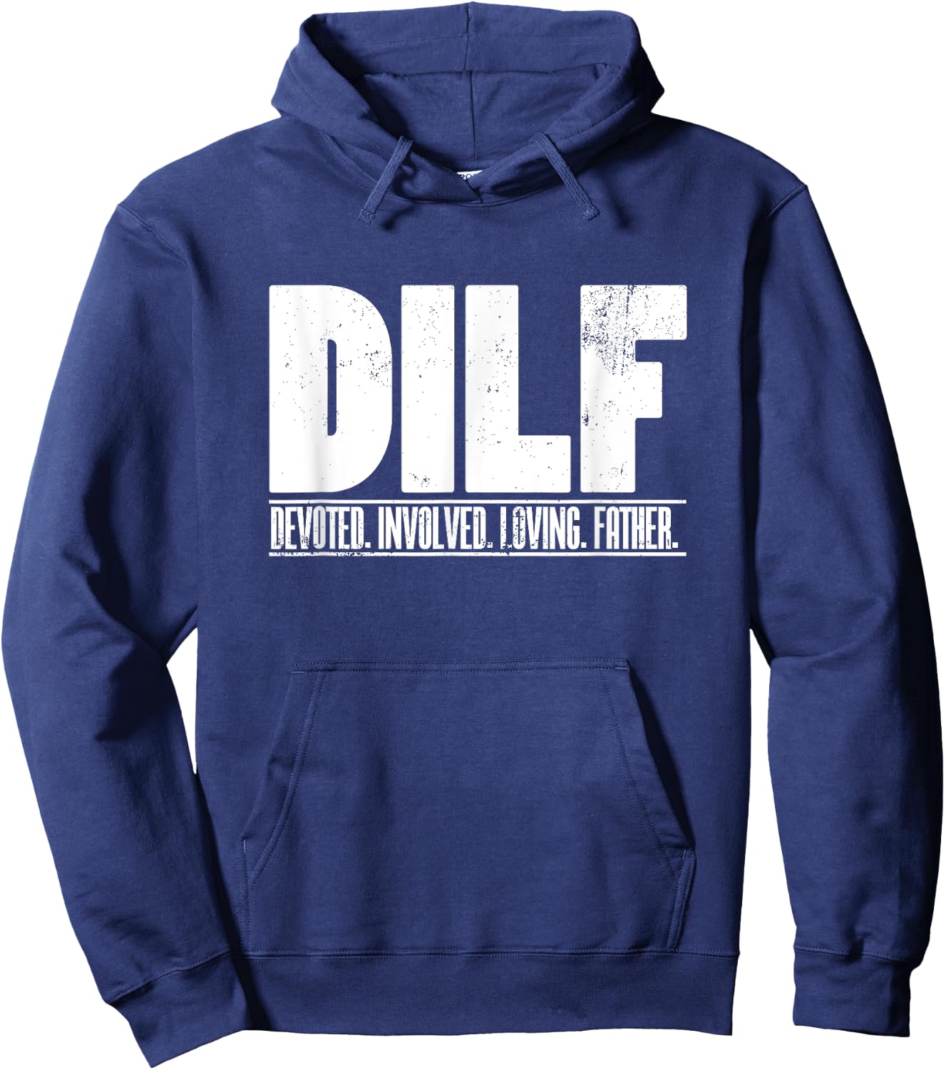 DILF Dedicated Involved Loving Father Funny Quote for Dad Hoodie - Hoodie | Navy