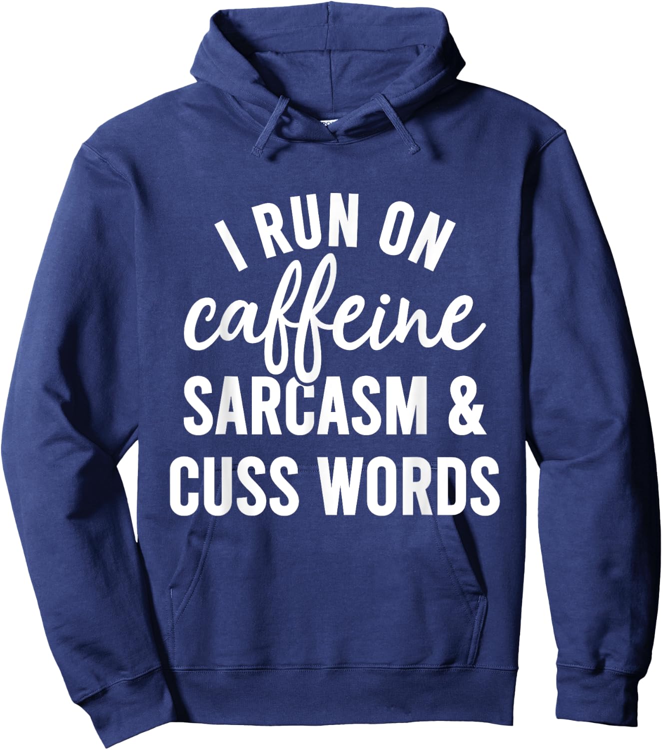 I Run On Caffeine Sarcasm And Cuss Words Shirt Funny Saying Hoodie - Hoodie | Navy