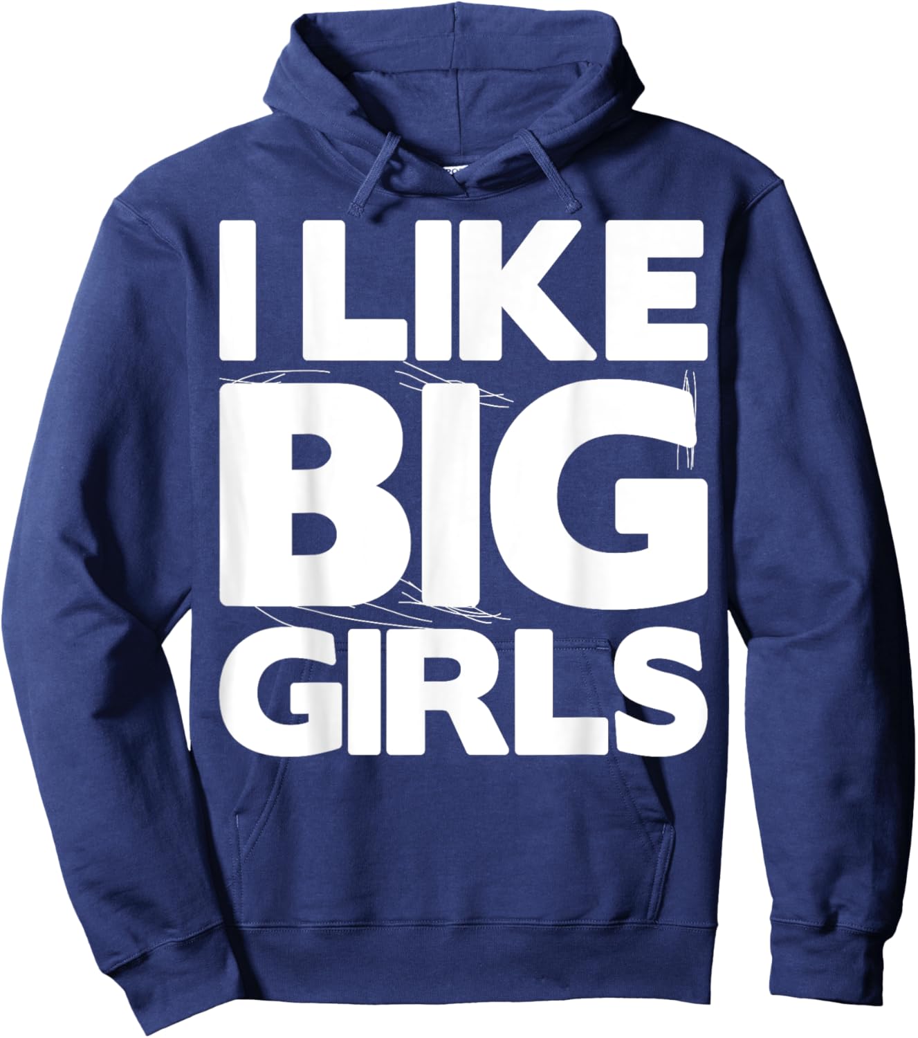 I Like Big Girls Gift - Graphic with Funny Fun Sayings Hoodie - Hoodie | Navy
