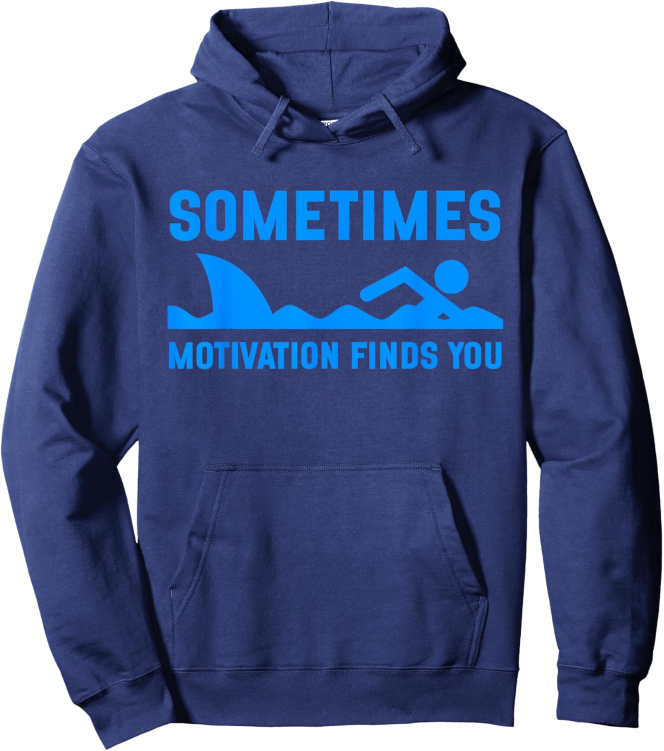Sometimes Motivation Finds You Funny Shark Swimming Hoodie - Hoodie | Navy