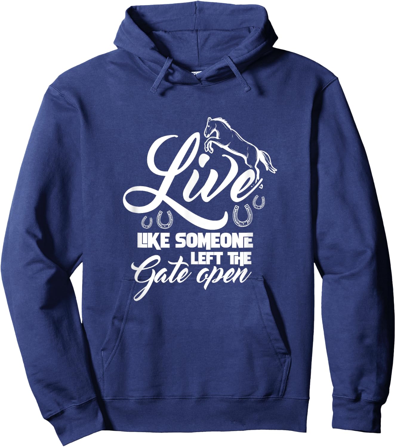 Live Like Someone Left The Gate Open Horse Riding Horseshoe Hoodie - Hoodie | Navy