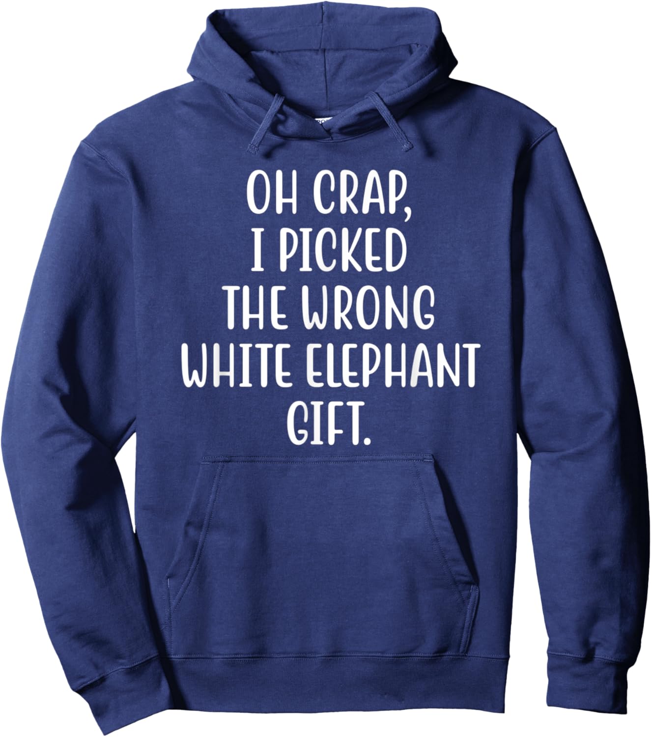 Oh Crap, I Picked The Wrong White Elephant Christmas Hoodie - Hoodie | Navy