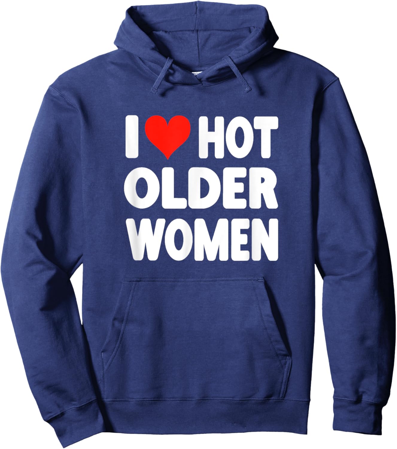 I Love Hot Older Women - Heart Cute Funny Adult Humor Hoodie - Hoodie | Navy
