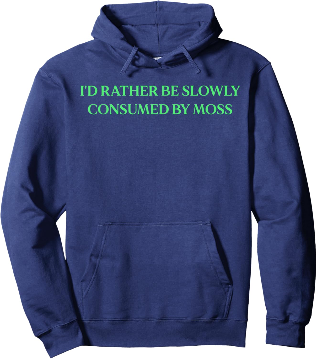 I'd Rather Be Slowly Consumed By Moss - Funny Saying Hoodie - Hoodie | Navy
