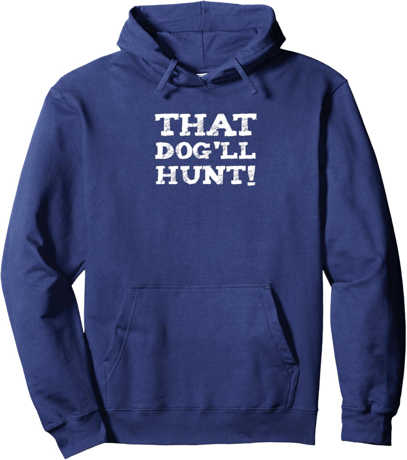 funny t THAT DOG'LL HUNT southern slang Hoodie - Hoodie | Navy