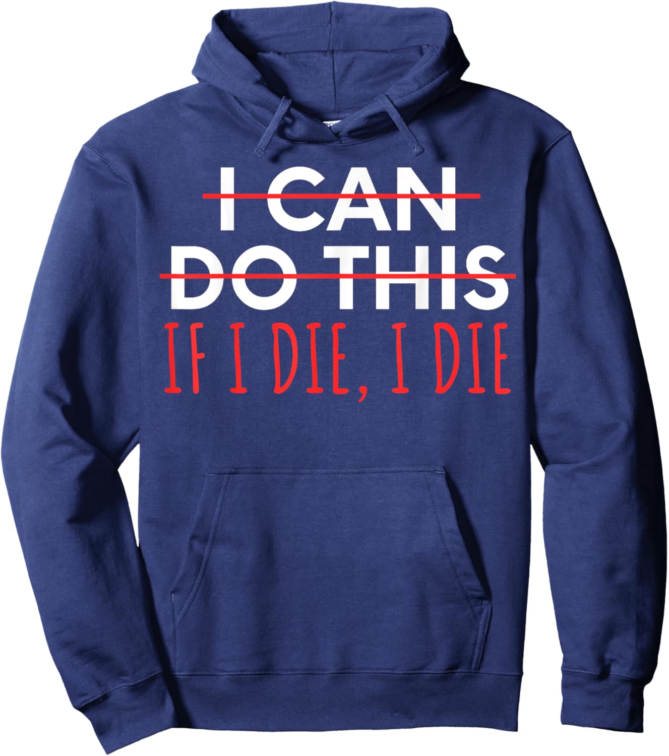 Funny Saying I Can Do This If I Die, I Die Sarcasm Women Men Hoodie - Hoodie | Navy