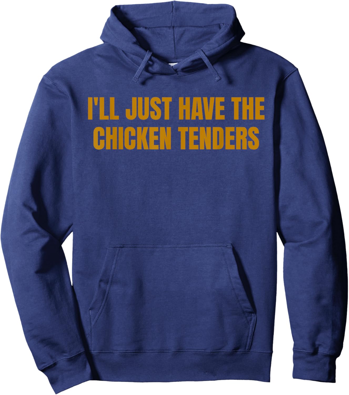 I'll Just Have The Chicken Tenders Funny Picky Eater Food Hoodie - Hoodie | Navy