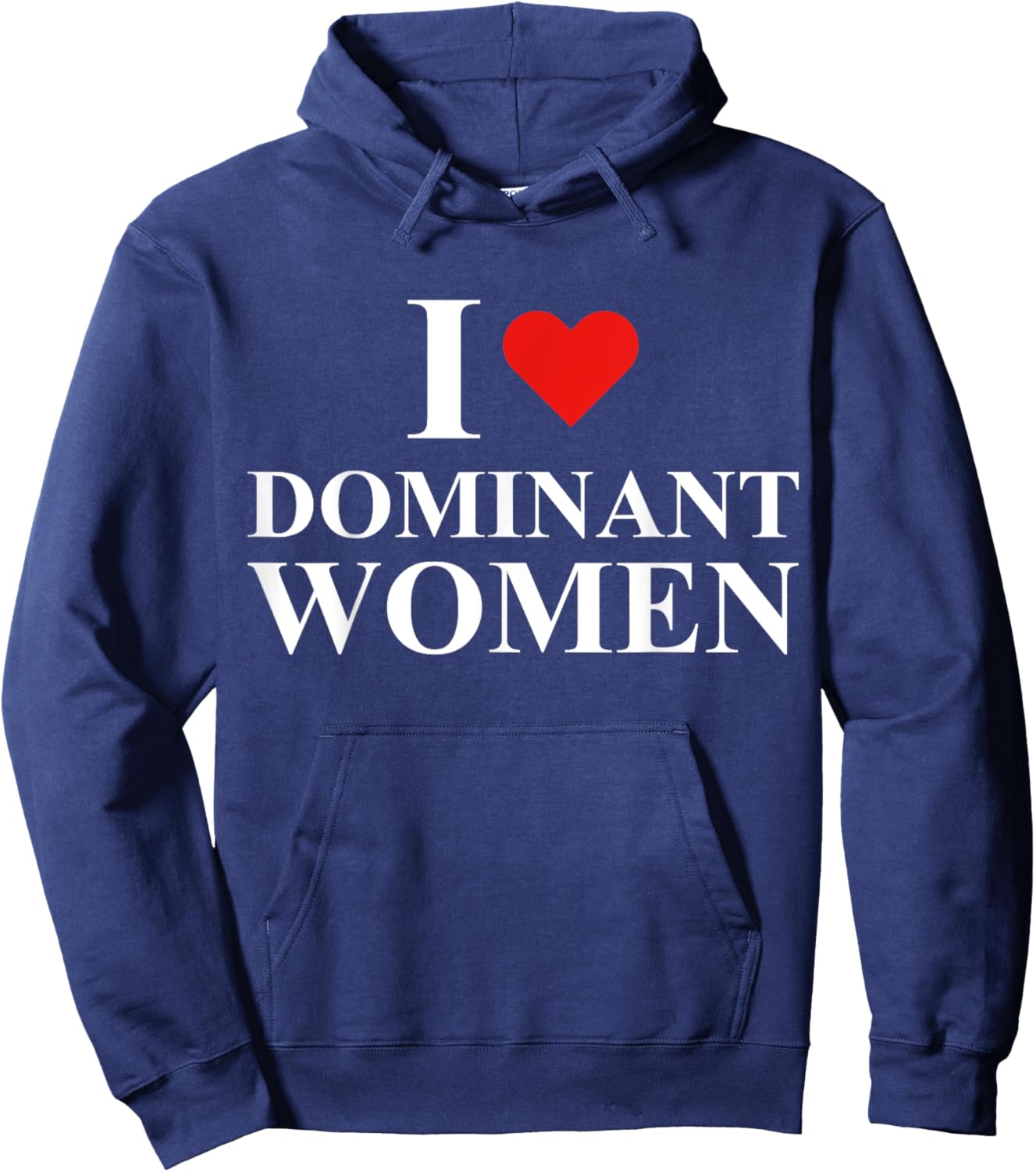 I Love I Heart Dominant Women Strong Independent Submissive Hoodie - Hoodie | Navy