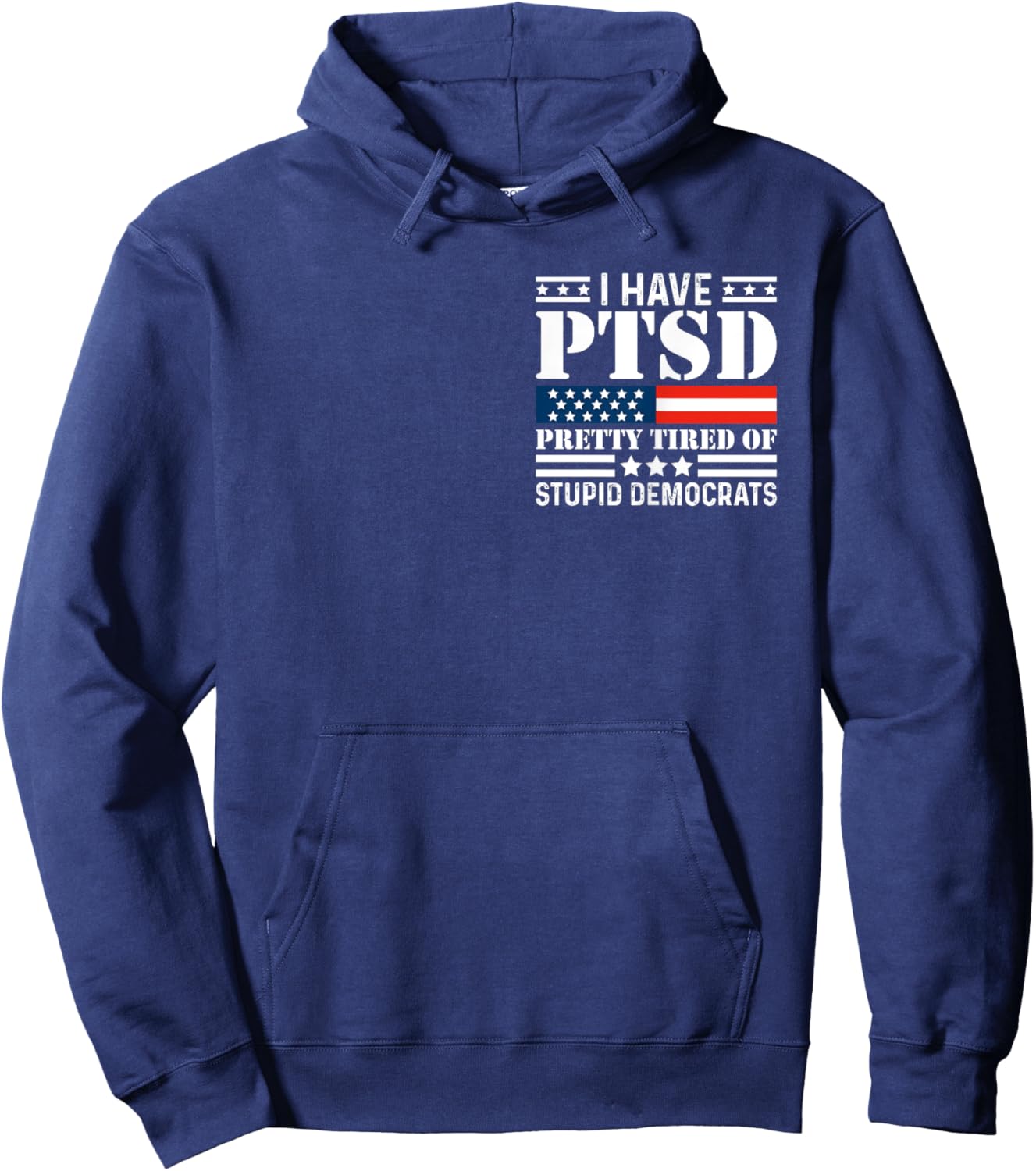 I Have PTSD Pretty Tired of Stupid Democrats Minimalist Hoodie - Hoodie | Navy