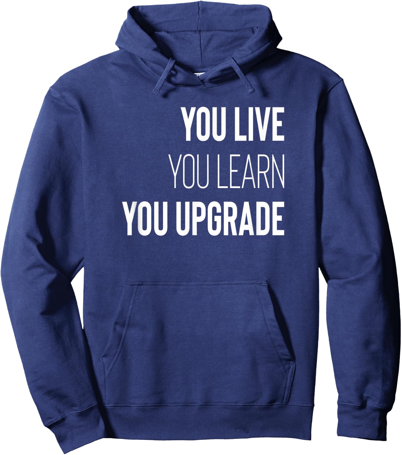 You Live You Learn You Upgrade Inspirational Quote Wisdom Hoodie - Hoodie | Navy