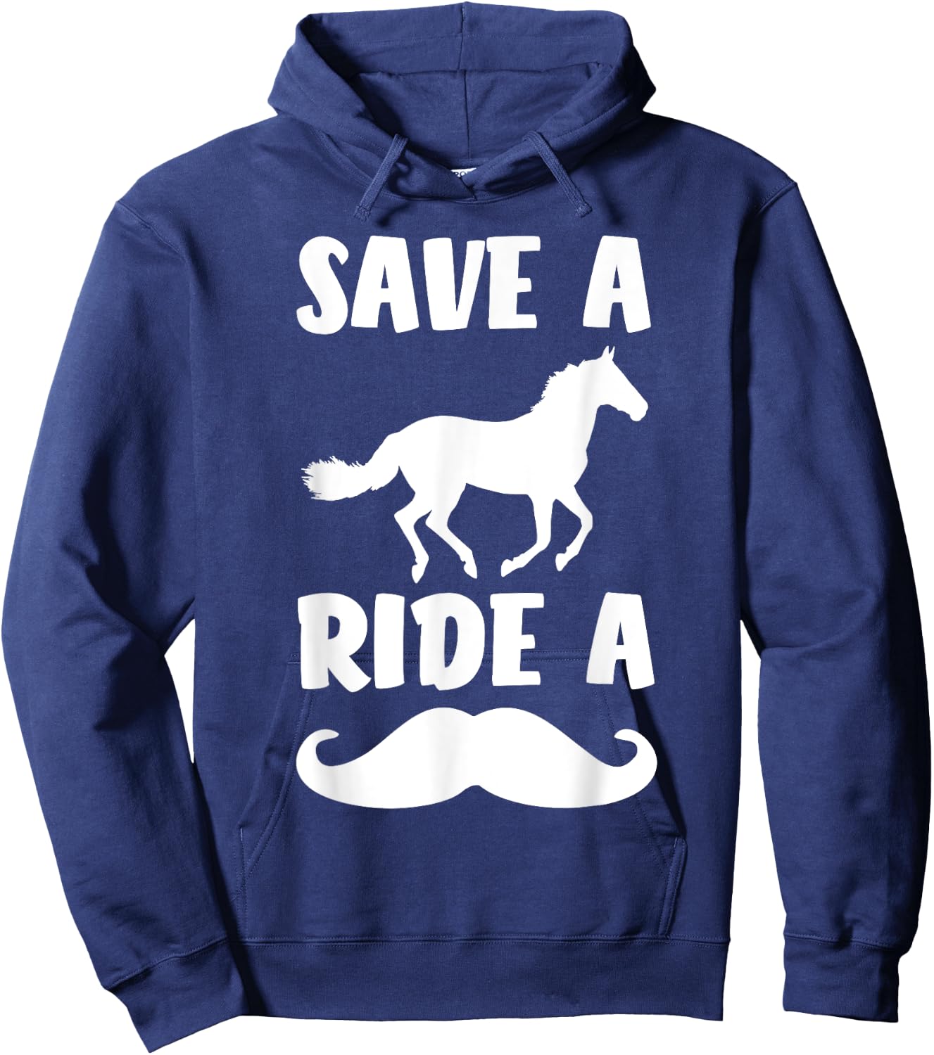 Save A Horse Ride A Mustache Shirt - Free Moustache Rides. Hoodie - Hoodie | Navy