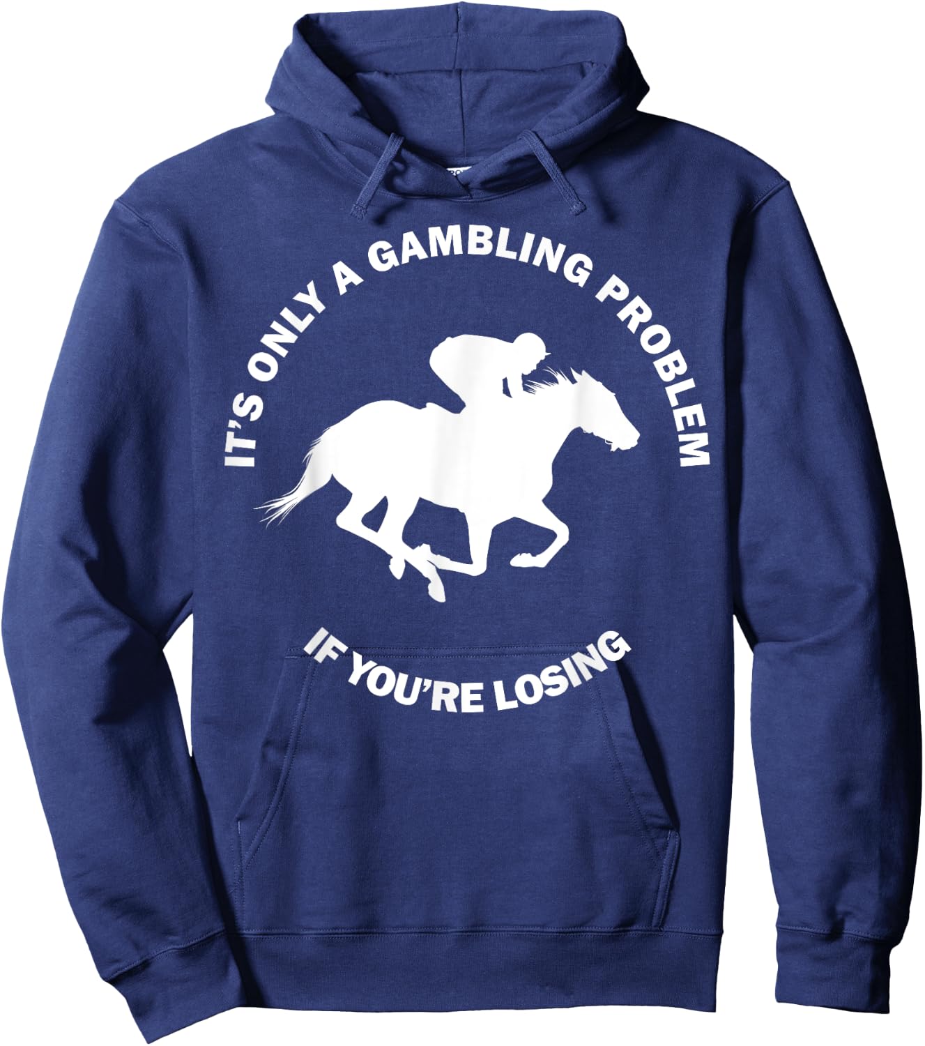 It's Only A Gambling Problem Horse Racing Betting Funny Gift Hoodie - Hoodie | Navy