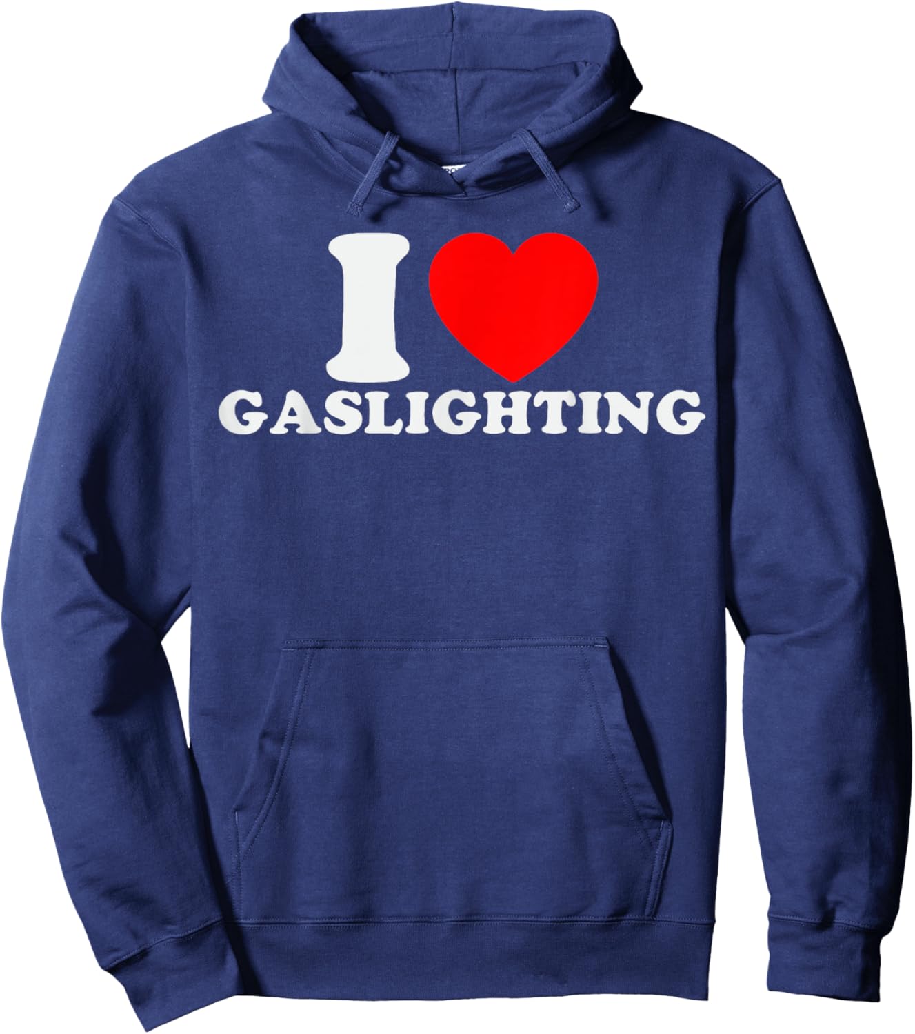 I Love Gaslighting Funny I Heart Gaslighting Gaslight Lover Hoodie - Hoodie | Navy