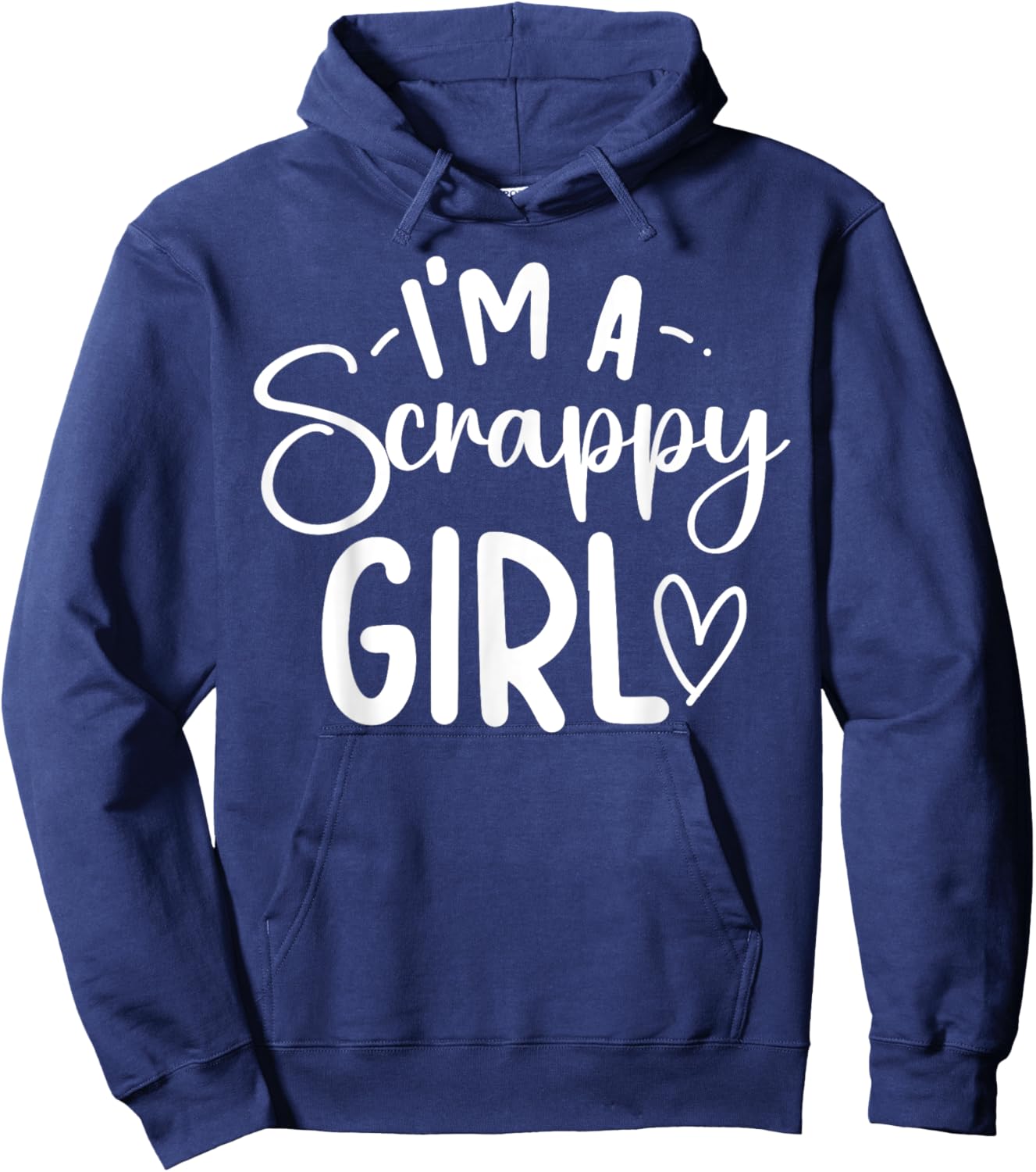 I'm A Scrappy Girl Scrapbooking Scrapbooker Scrapbook Hoodie - Hoodie | Navy
