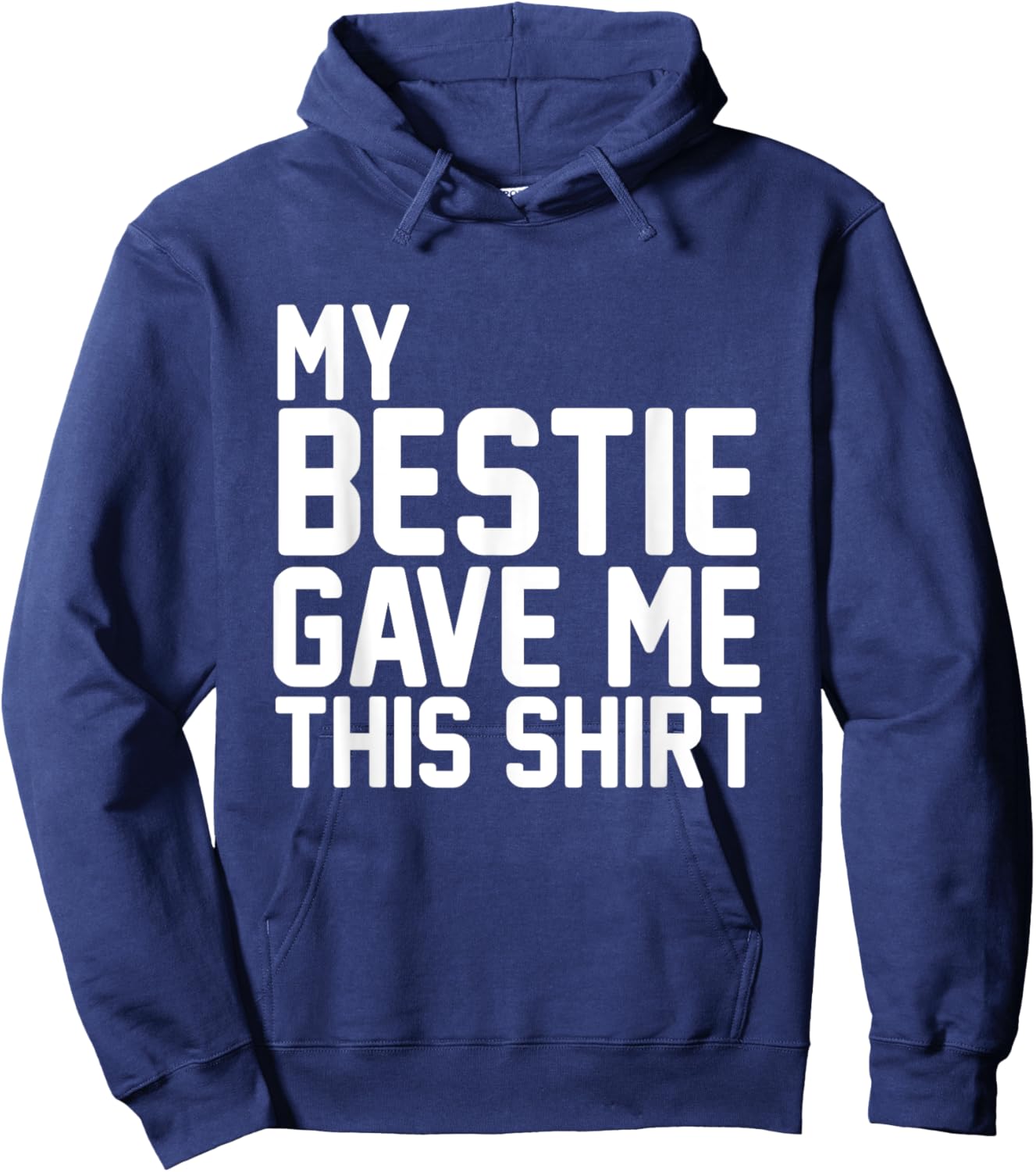 My Bestie Gave Me This Shirt Proud Bestie Hoodie - Hoodie | Navy
