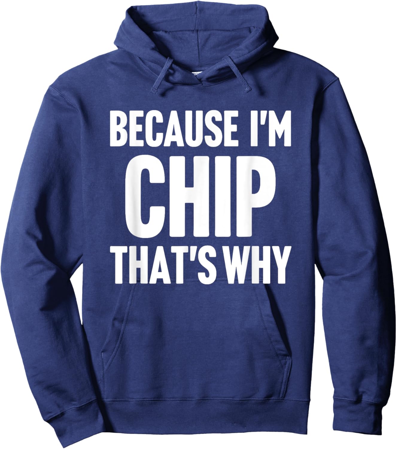 Because I'm Chip That's Why Am Personalized Name Hoodie - Hoodie | Navy