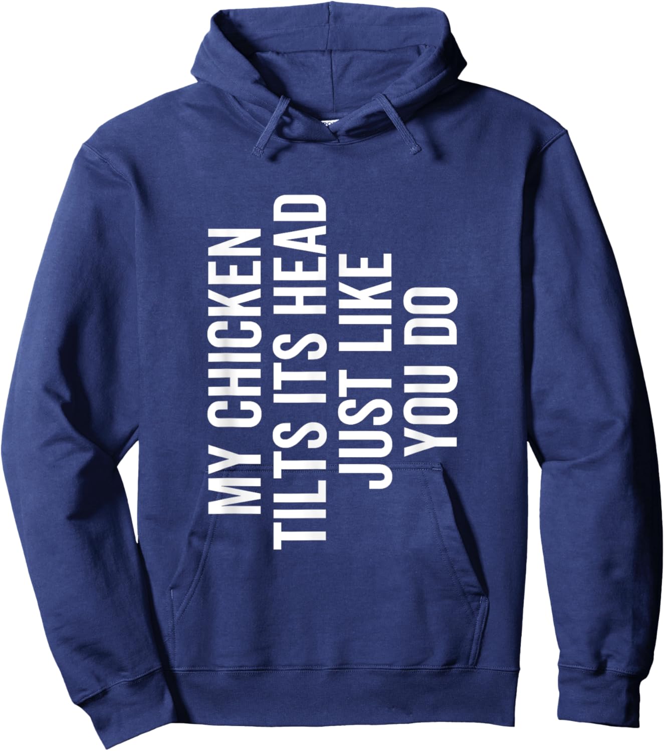 My Chicken Tilts It's Head Just Like You Do Funny Farmer Hoodie - Hoodie | Navy