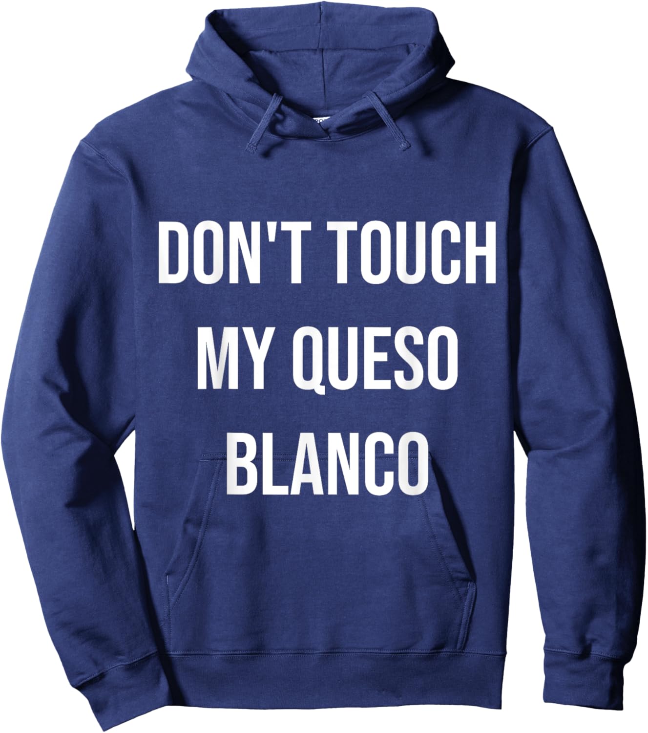 Don't Touch My Queso Blanco Funny Food Foodie Gift Hoodie - Hoodie | Navy