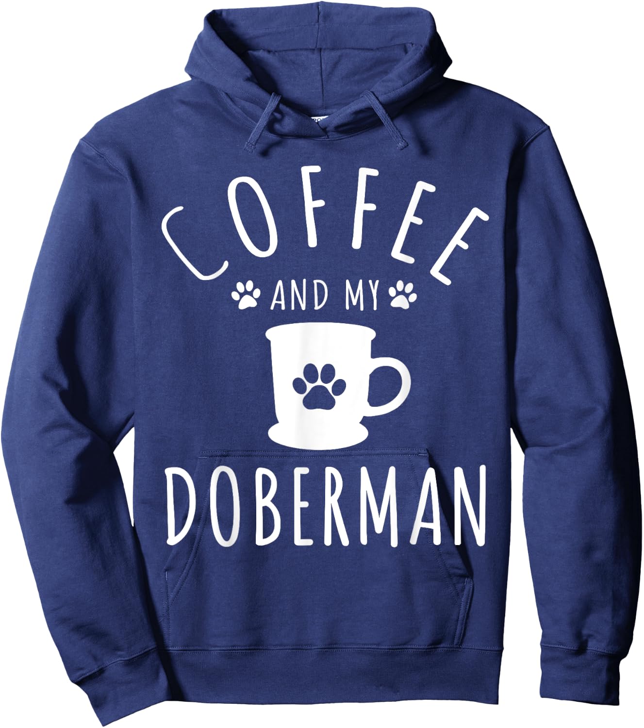 Funny Doberman Mama Shirts Dog Lover Coffee And My Doberman Hoodie - Hoodie | Navy