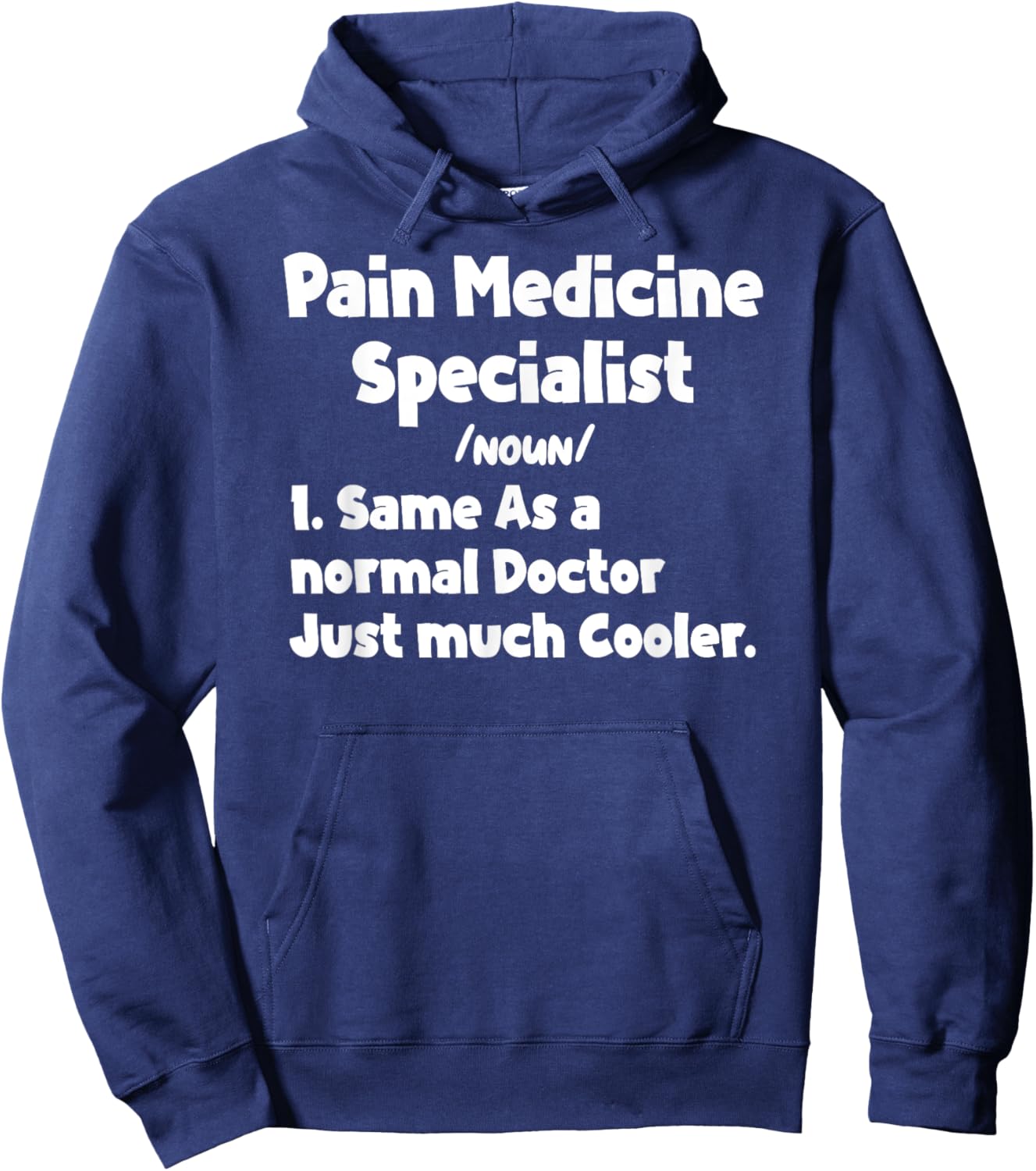 Pain Medicine Specialist Definition Doctor Specialists Quote Hoodie - Hoodie | Navy