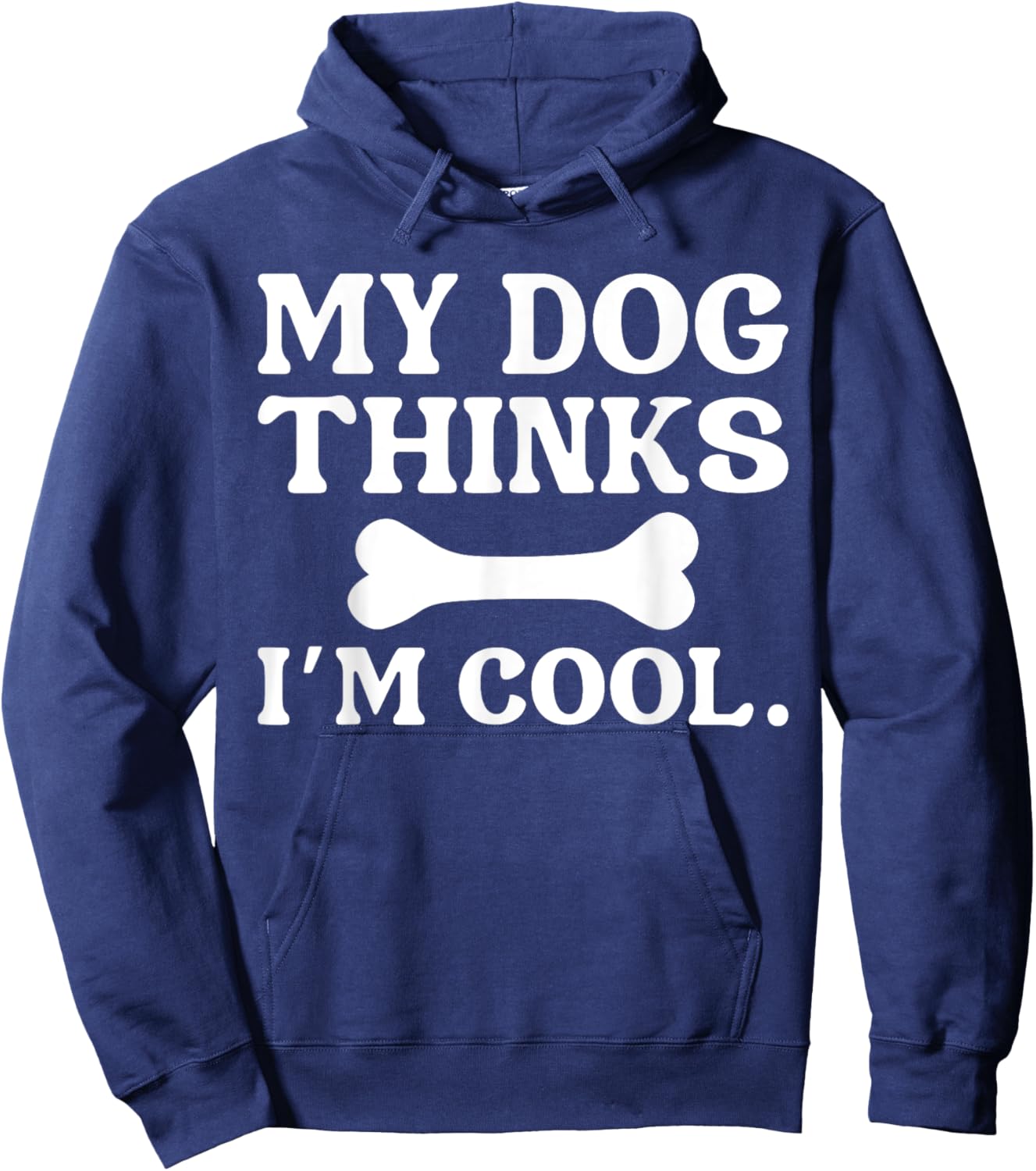 My Dog Thinks I'm Cool - Funny Dog Owner Women Kids Hoodie - Hoodie | Navy