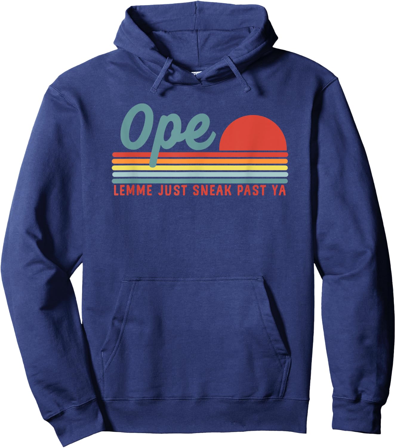 Men Funny Midwest Gift, Ope Just Gonna Sneak Right Past Ya Hoodie - Hoodie | Navy