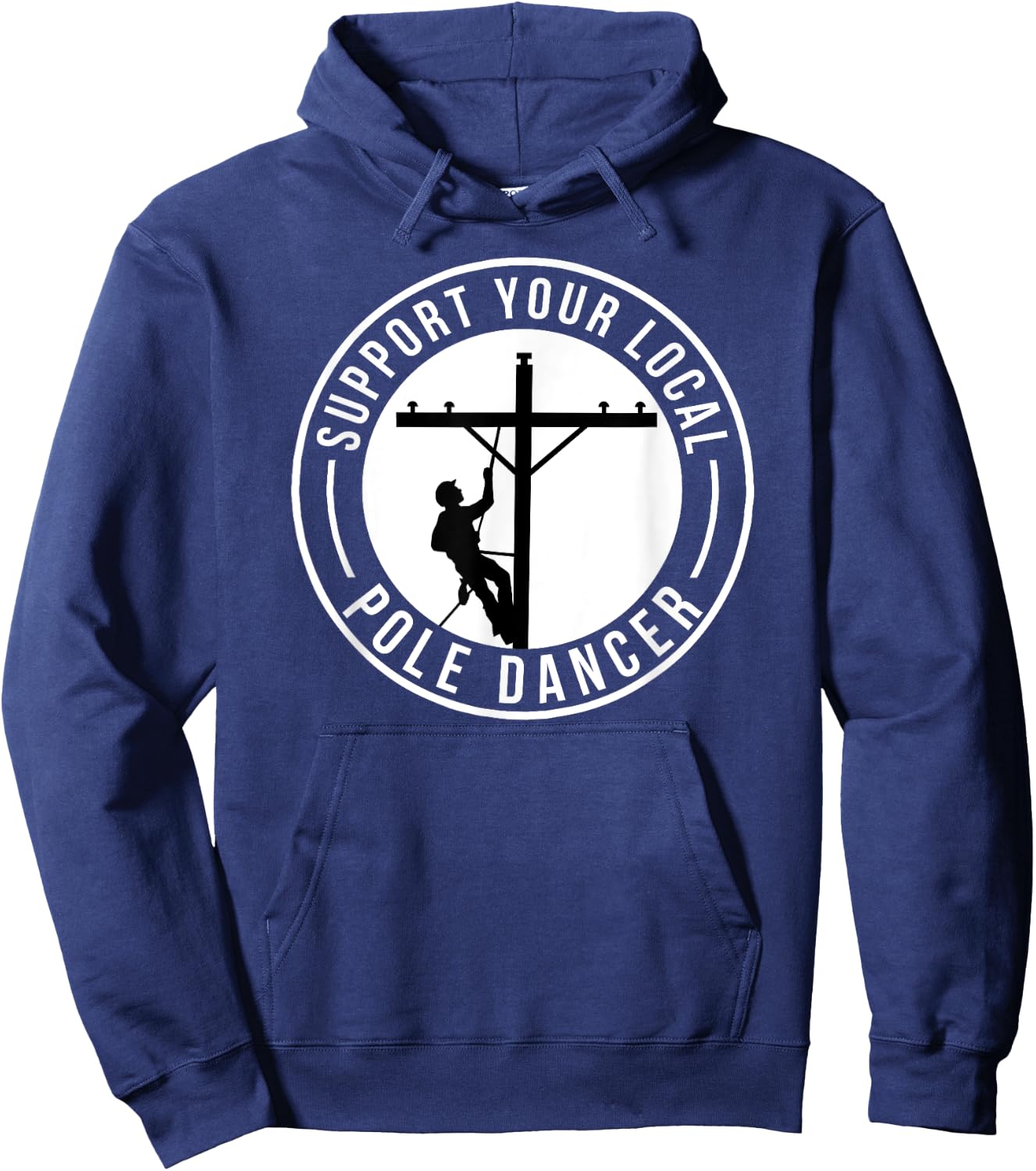 Support Your Local Pole Dancer Funny Lineman Hoodie - Hoodie | Navy