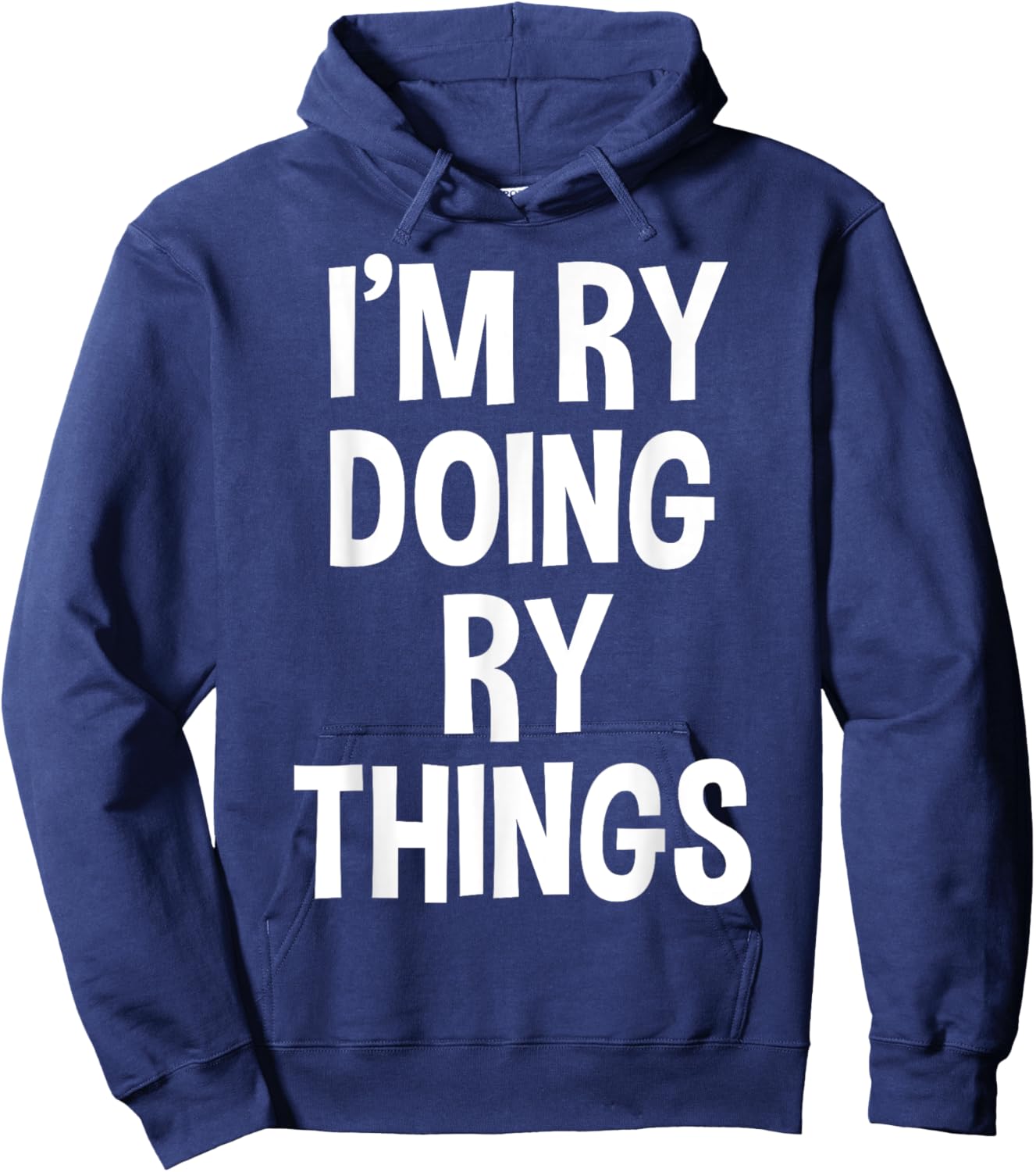 I'm Ry Doing Ry Things Funny Saying Hoodie - Hoodie | Navy