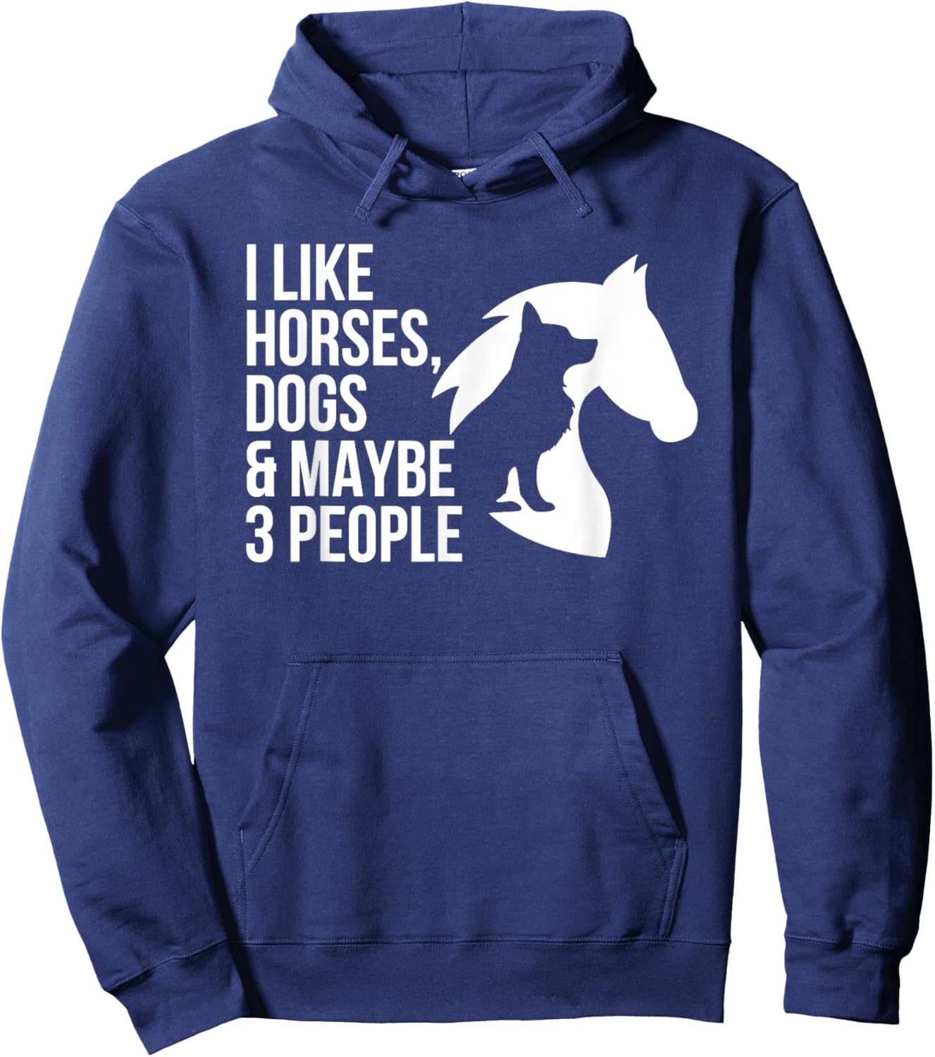 I Like Horses Dogs And Maybe 3 People Hoodie - Hoodie | Navy