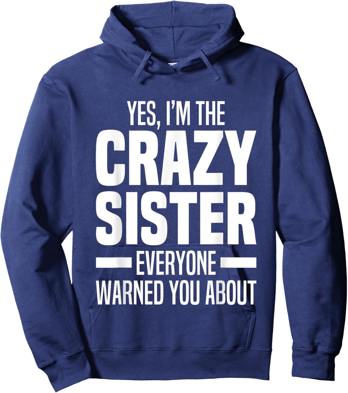 I'm The Crazy Sister Everyone Warned You About Funny Sisters Hoodie - Hoodie | Navy