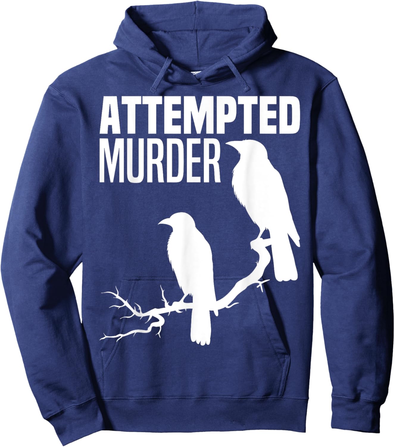 Attempted Murder Crows Ravens Bird Meme Funny Crow On Branch Hoodie - Hoodie | Navy