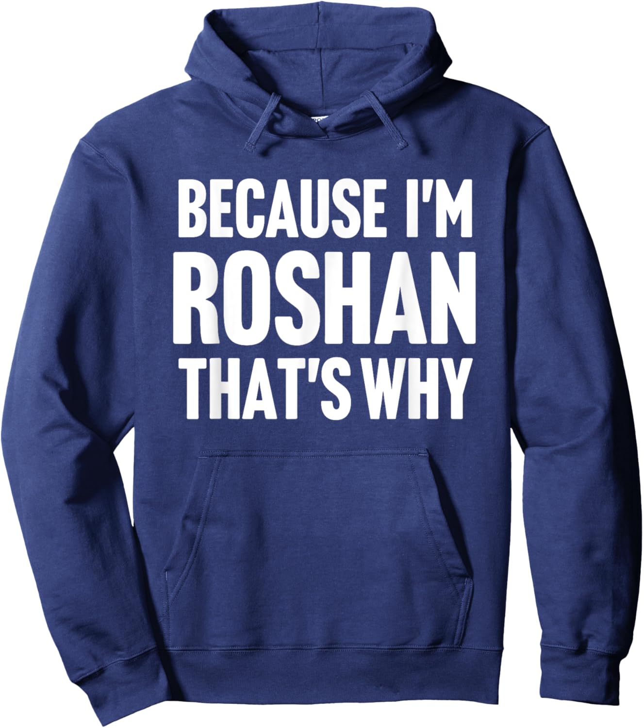 Because I'm Roshan That's Why Am Personalized Name Hoodie - Hoodie | Navy