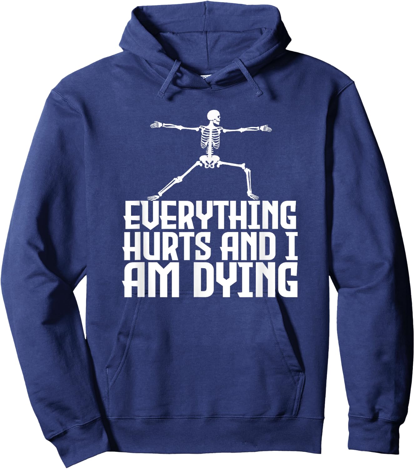 Everything Hurts & I'm Dying - Funny Skeleton Yoga Hoodie - Hoodie | Navy