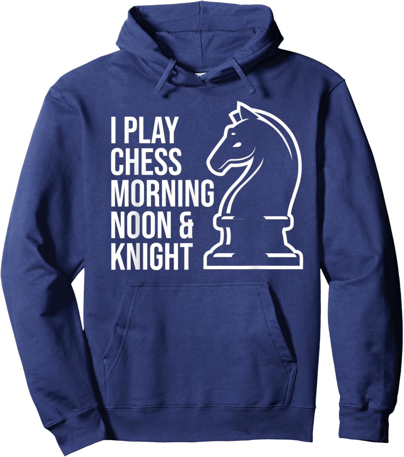 Funny I Play Chess Morning Noon and Knight Boys Girls Hoodie - Hoodie | Navy