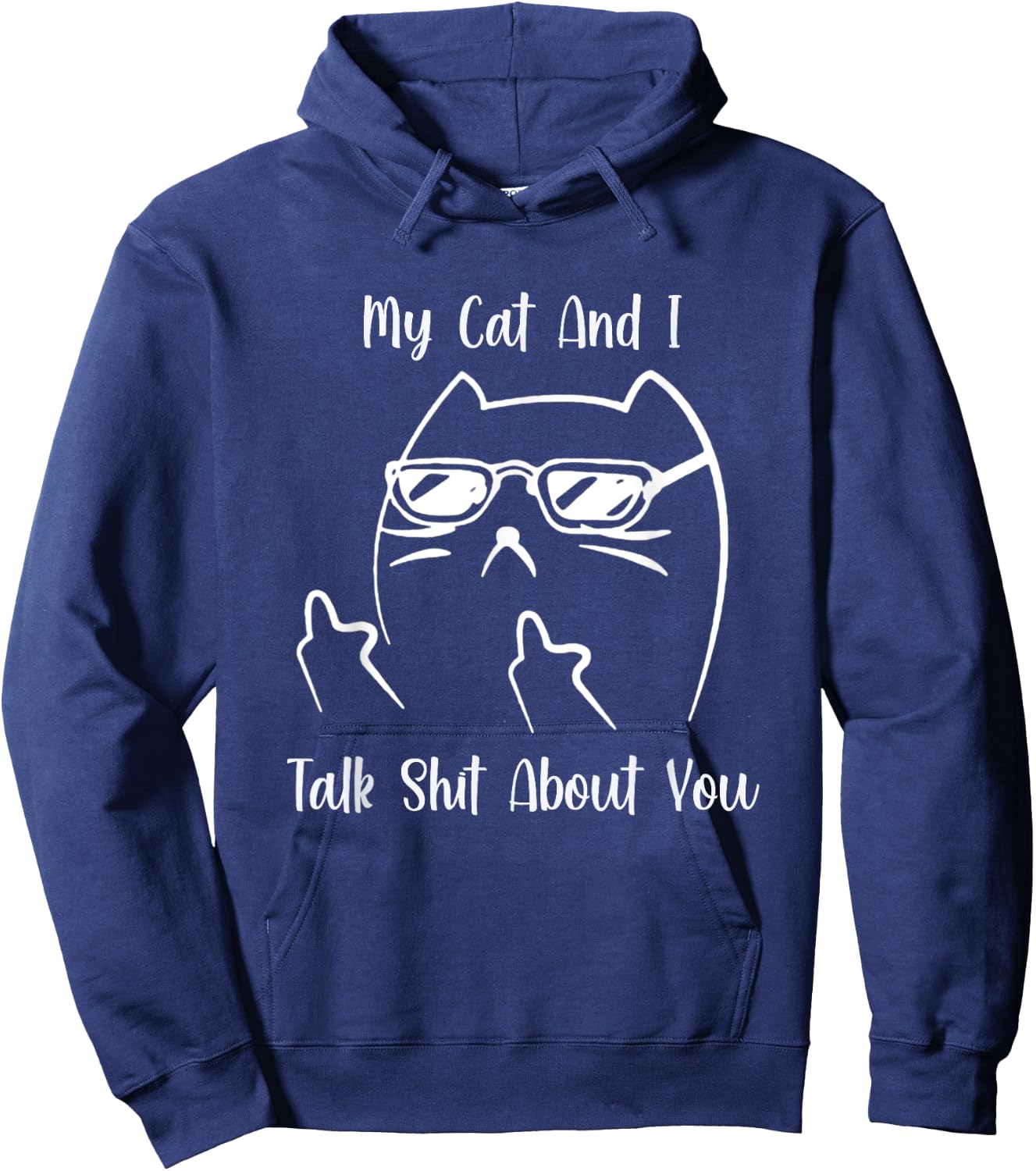 My Cat and I Talk Shit About You Men Women Hoodie - Hoodie | Navy