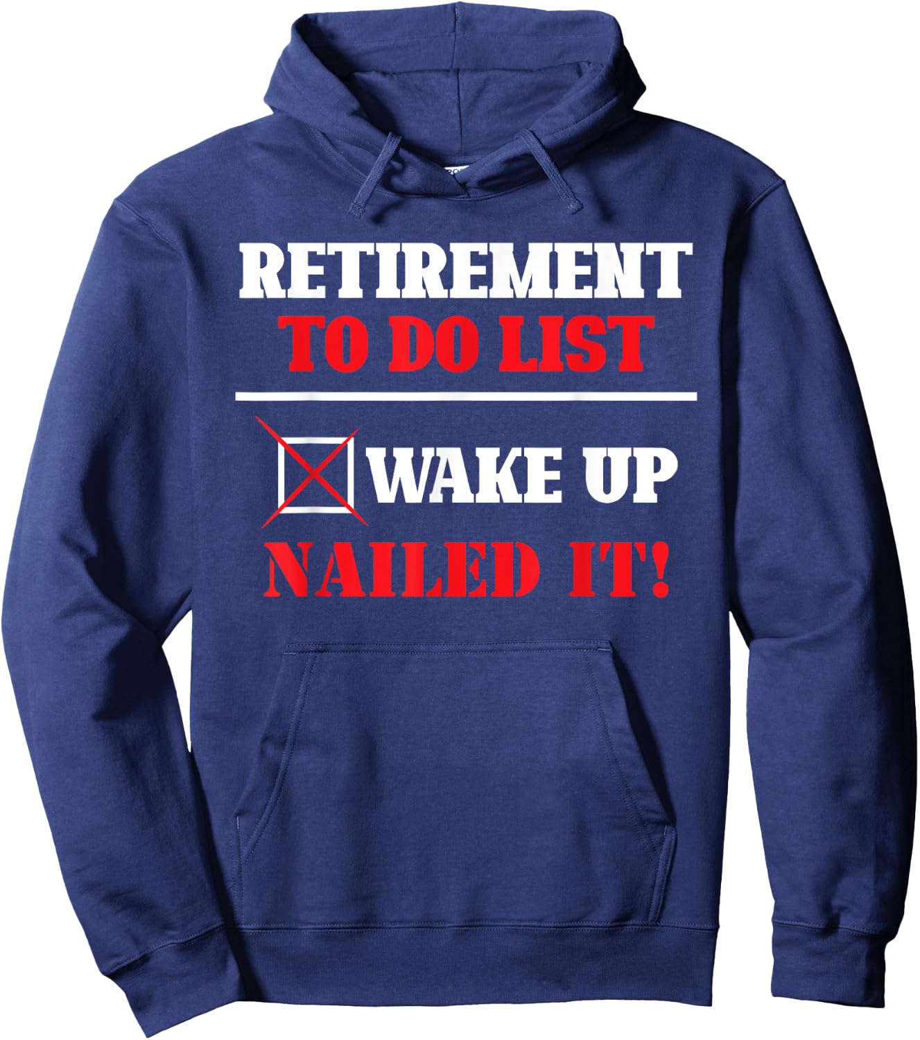 Funny Retirement To Do List Wake Up Nailed It Retirement Hoodie - Hoodie | Navy