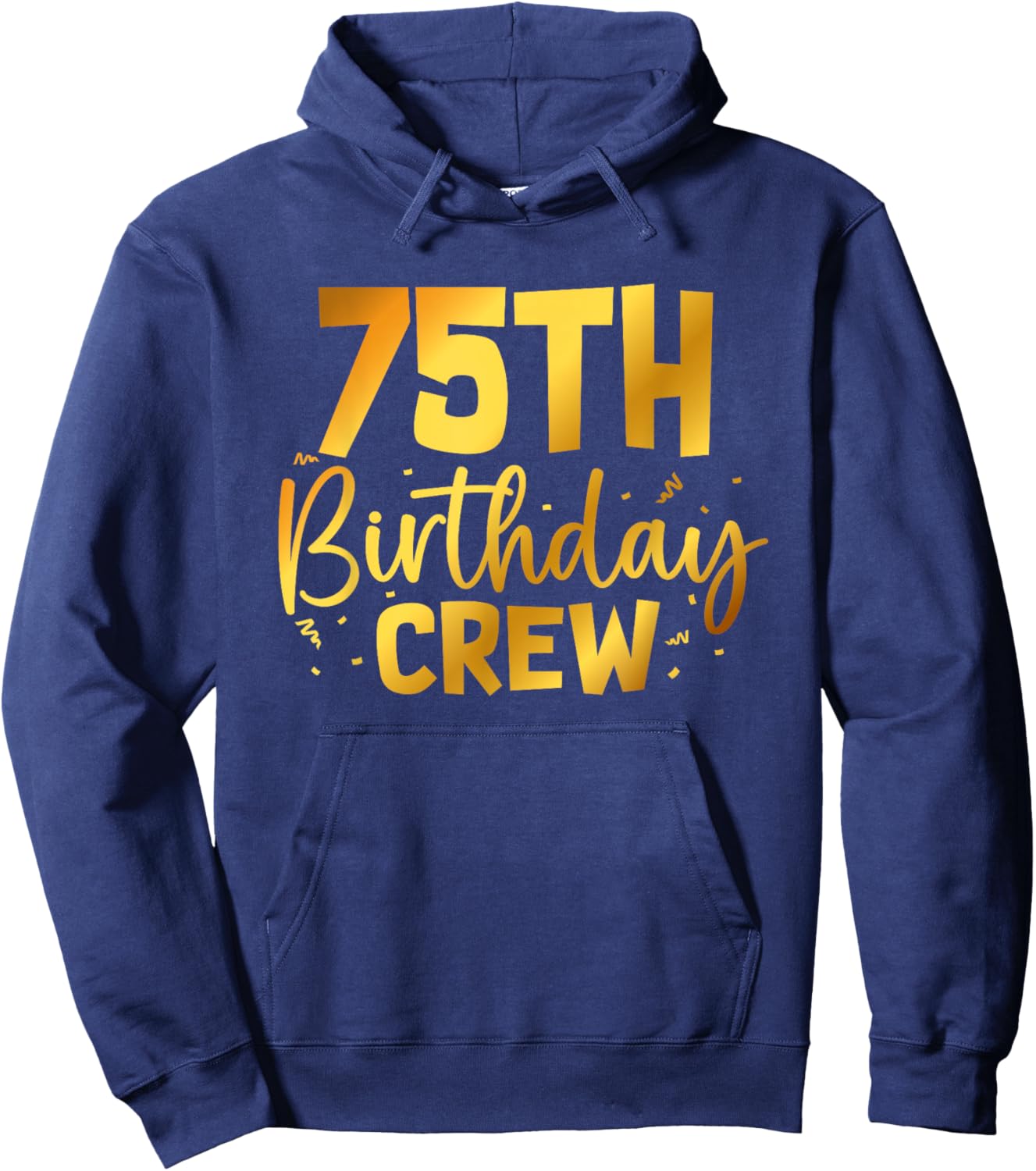 75th Birthday Crew Funny 75 Years Old Birthday Family Party Hoodie - Hoodie | Navy