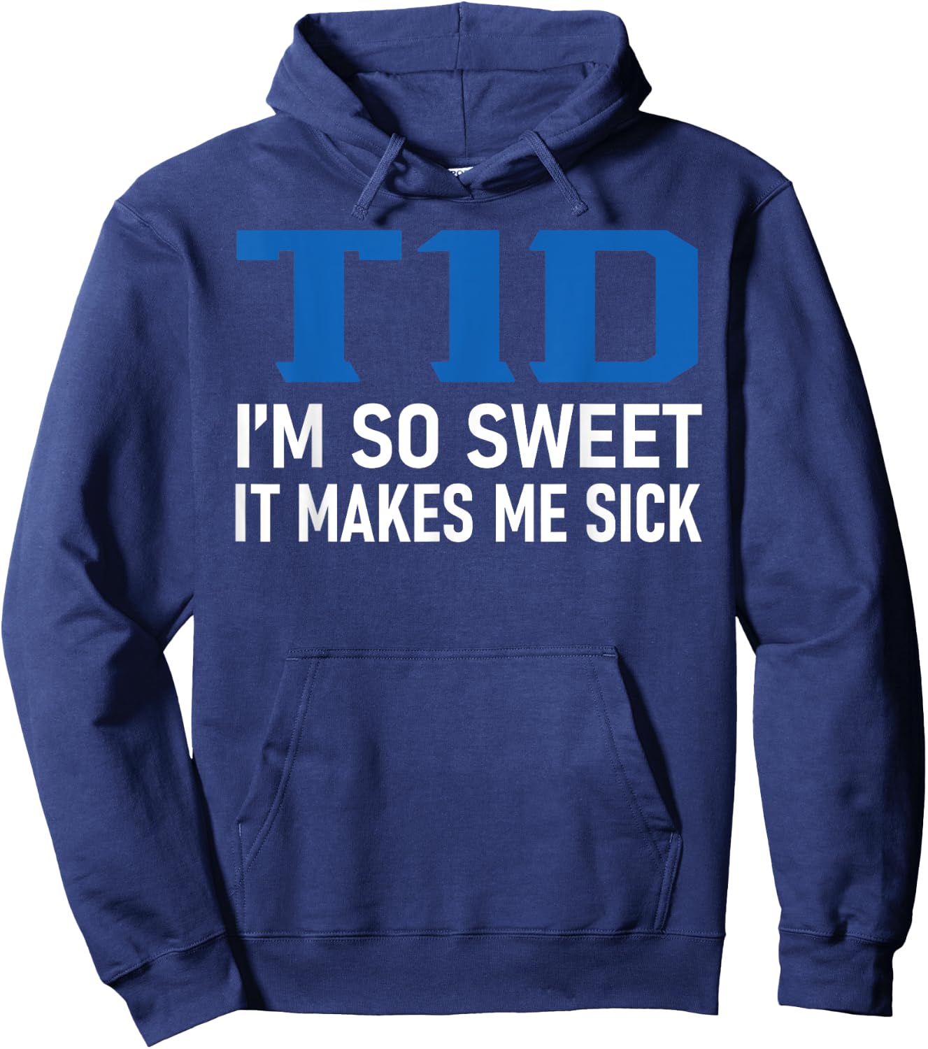 T1D I Am So Sweet It Makes Me Sick Funny Diabetes Pun Gifts Hoodie - Hoodie | Navy