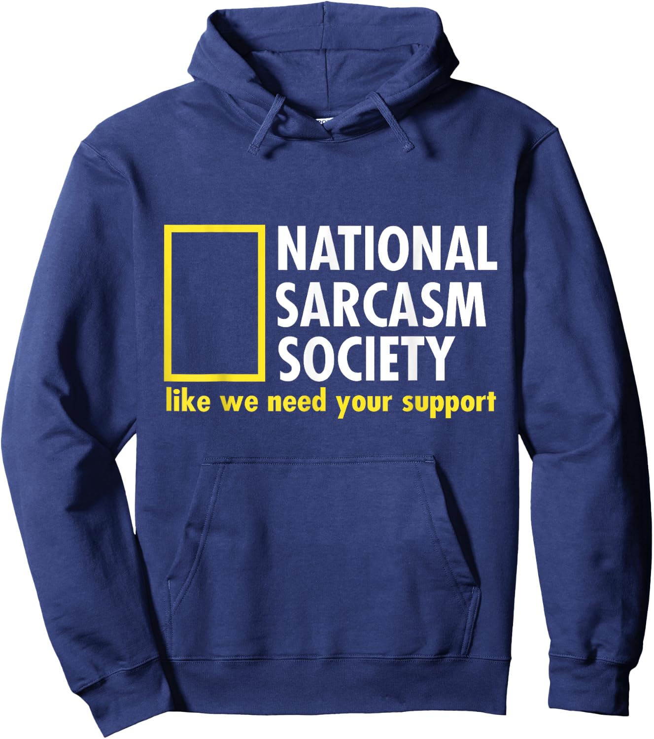 National Sarcasm Society Like We Need Your Support Hoodie - Hoodie | Navy