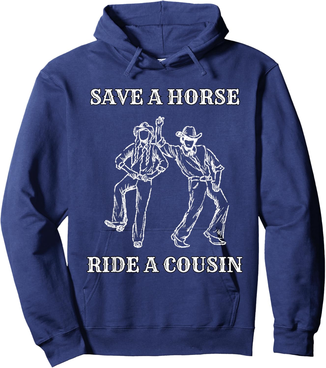 Save a Horse Ride A Cousin Hoodie - Hoodie | Navy