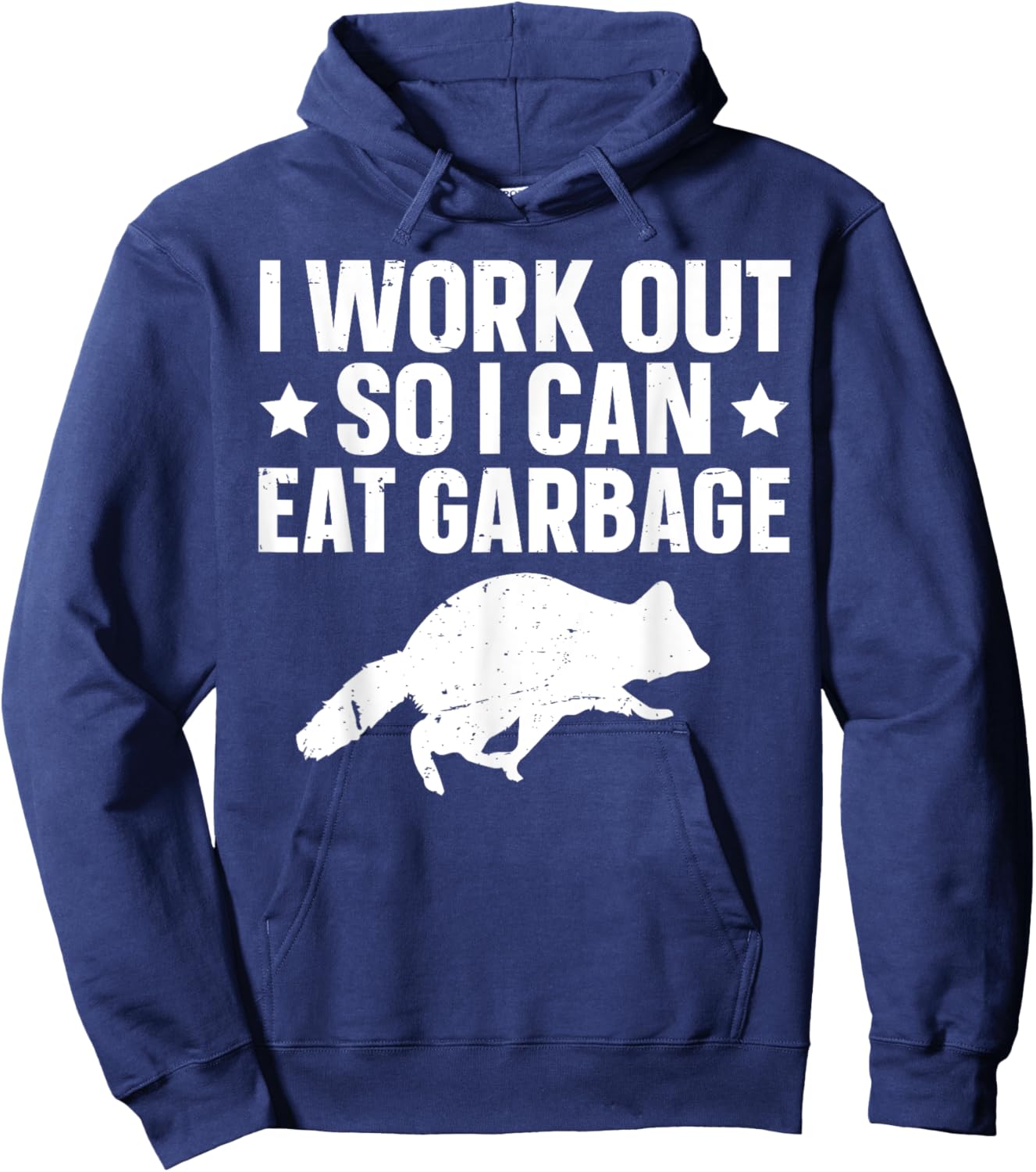 I Work Out So I Can Eat Garbage Hoodie - Hoodie | Navy