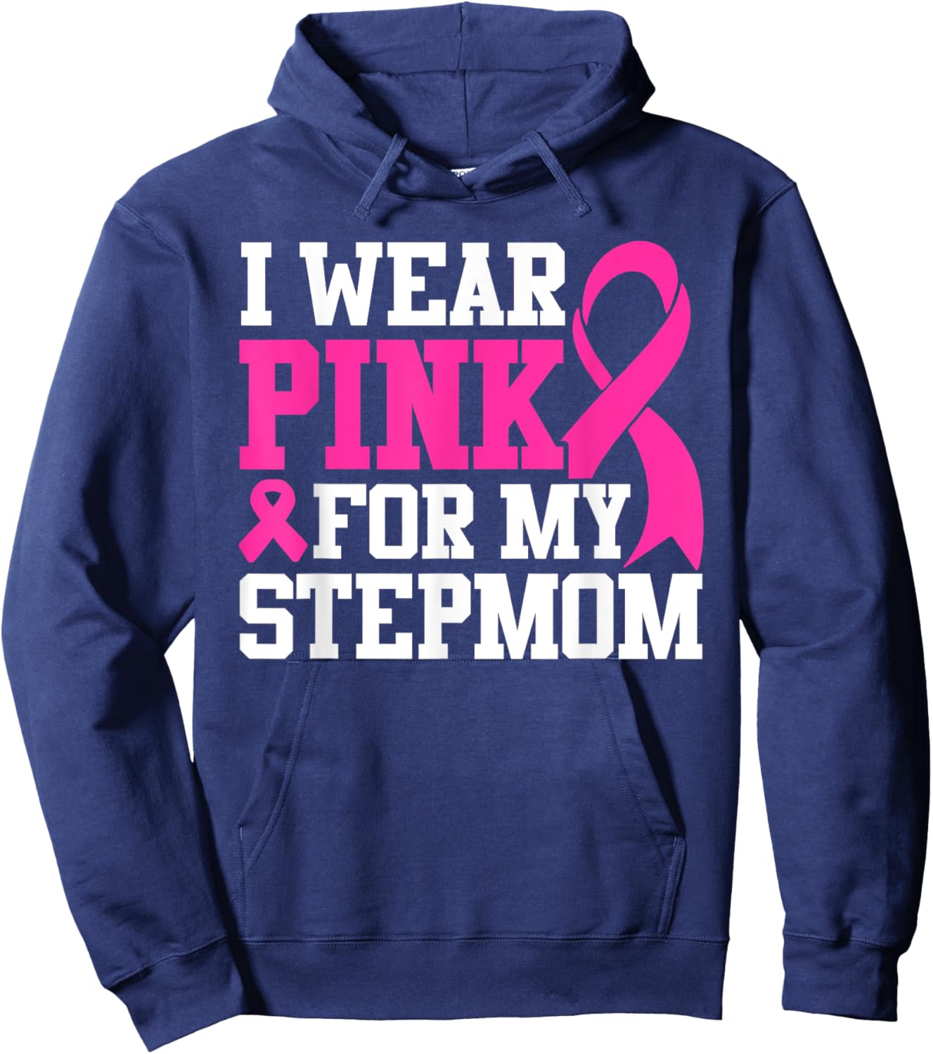I Wear Pink For My Stepmom Breast Cancer Awareness Hoodie - Hoodie | Navy